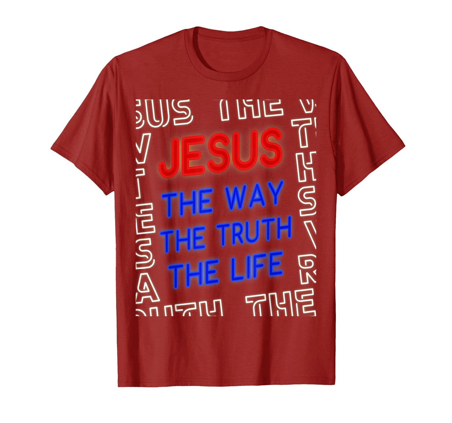 Jesus Christ Way Truth Life God John 14:6 Bible Verse Gospel T-Shirt