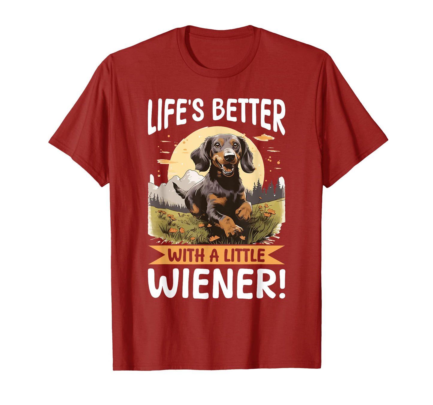 Funny Dachshund Doxie Wiener Animal Life’s better with a T-Shirt