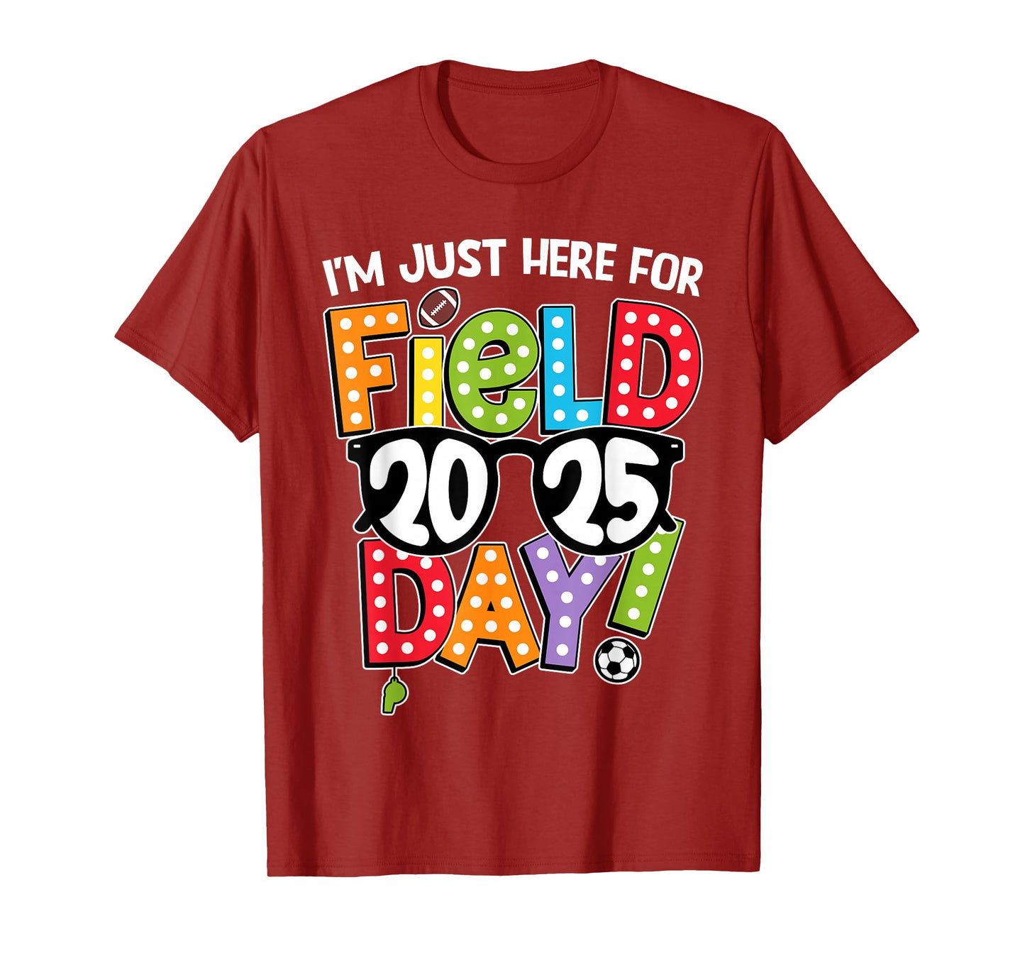 I'm Just Here For Field Day 2025 Games Team Teacher Kids T-Shirt
