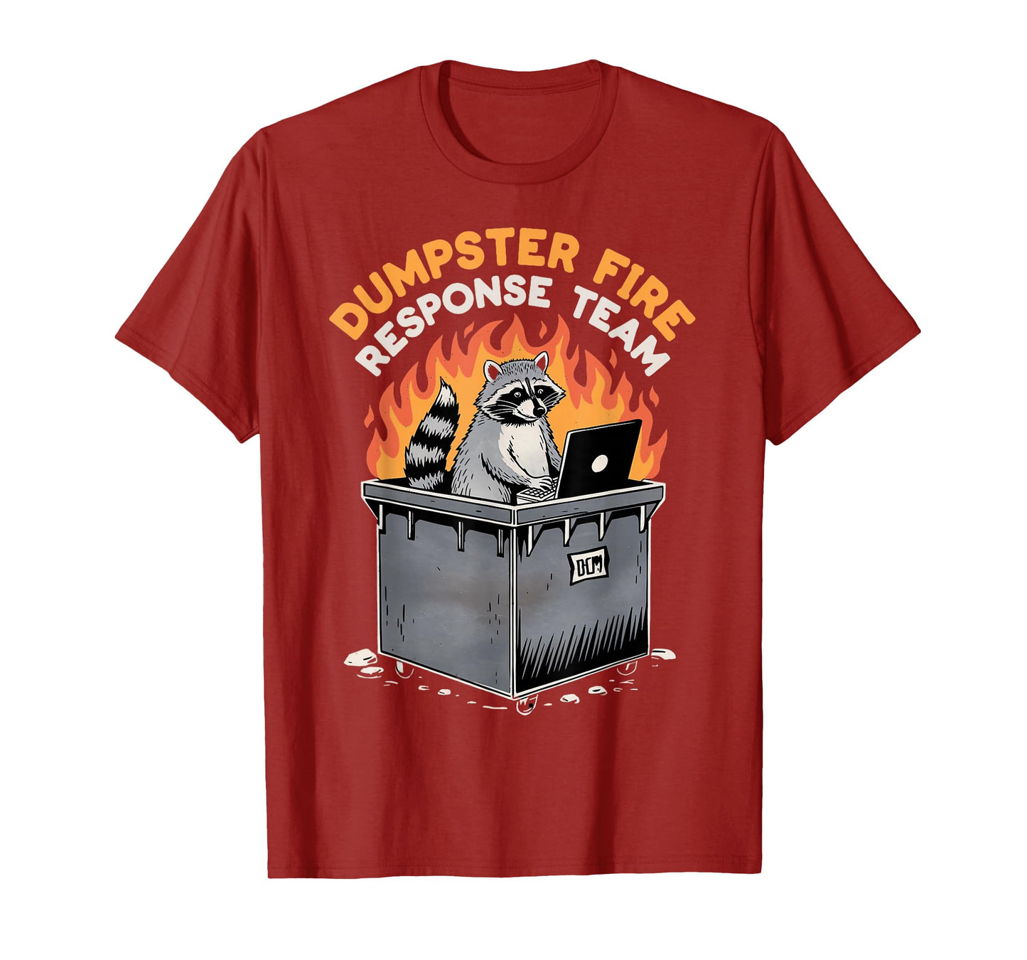 Trash Racoon Response Team Dumpster Fire Humor Dumpster Fire T-Shirt
