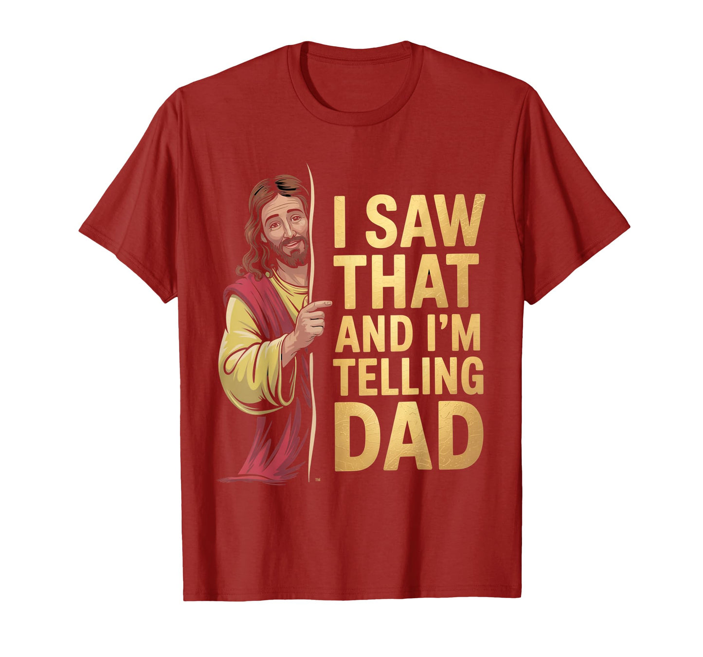 Funny Jesus I Saw That I'm Telling Dad Funny Religious T-Shirt