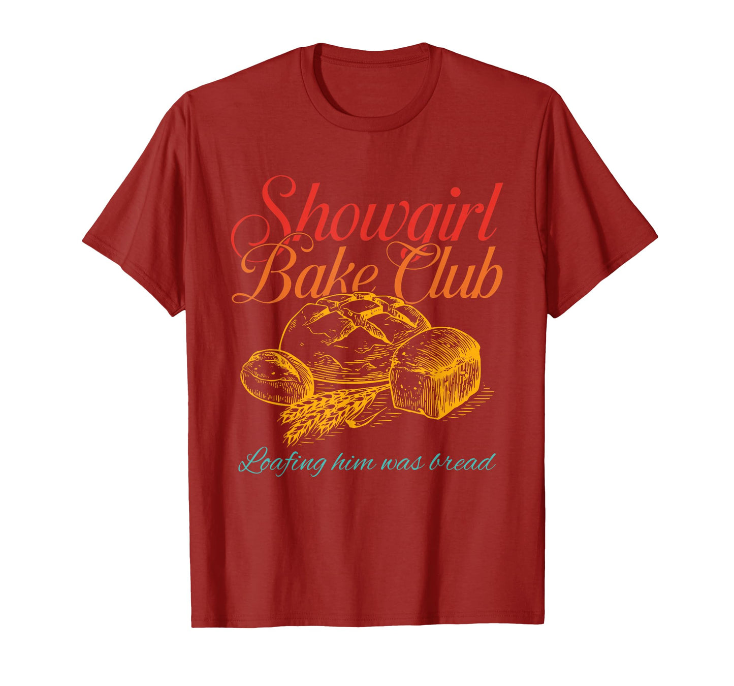 Showgirl Bake Club Loafing Him was Bread Vintage Design T-Shirt