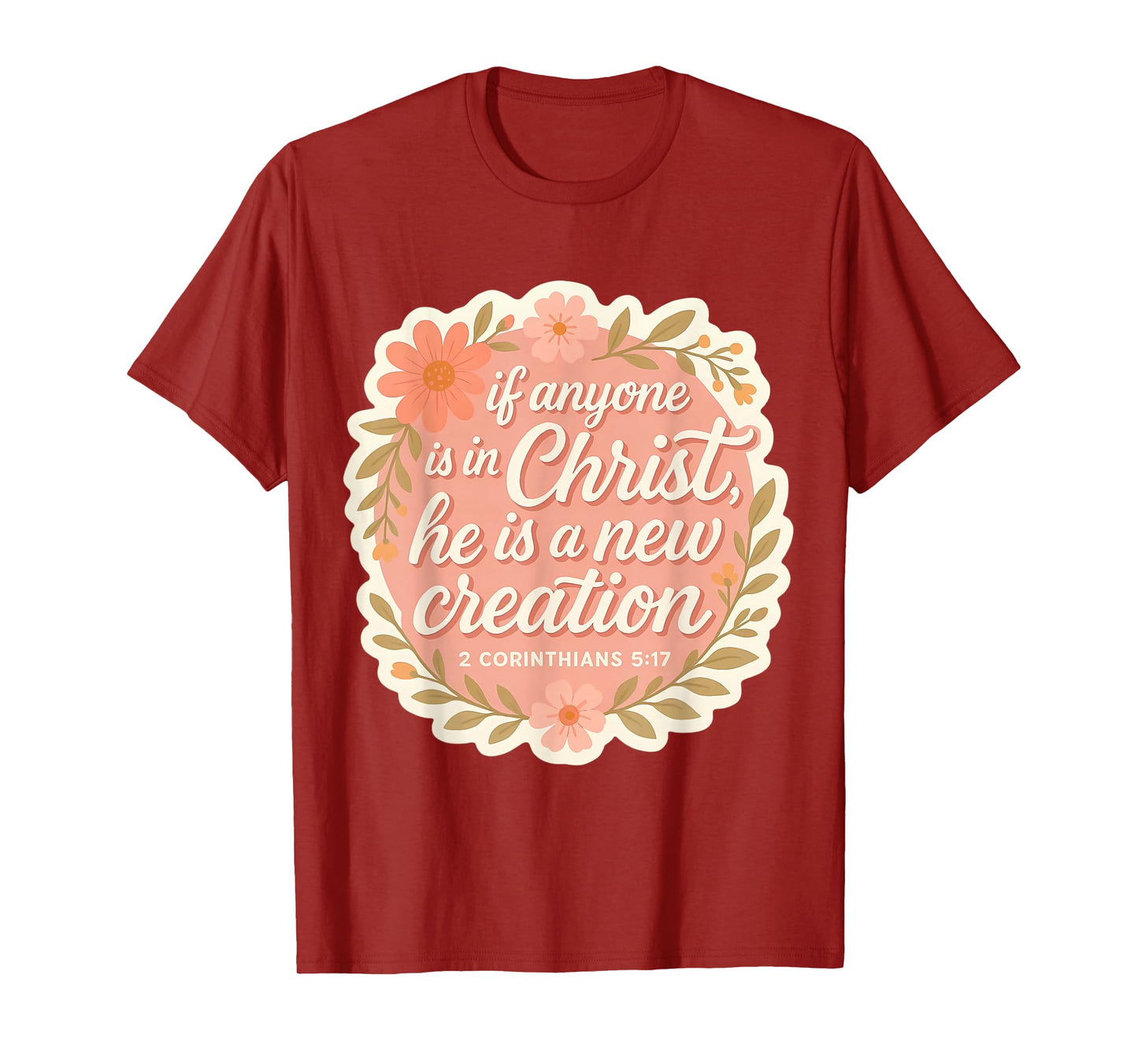 Christian Woman If Anyone is in Christ He is A New Creation T-Shirt