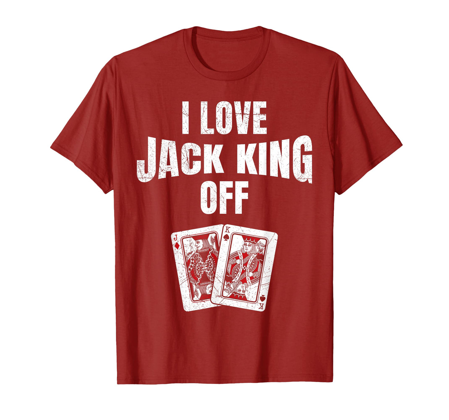 Poker Tournament I LOVE JACK KING OFF Funny Poker Player T-Shirt