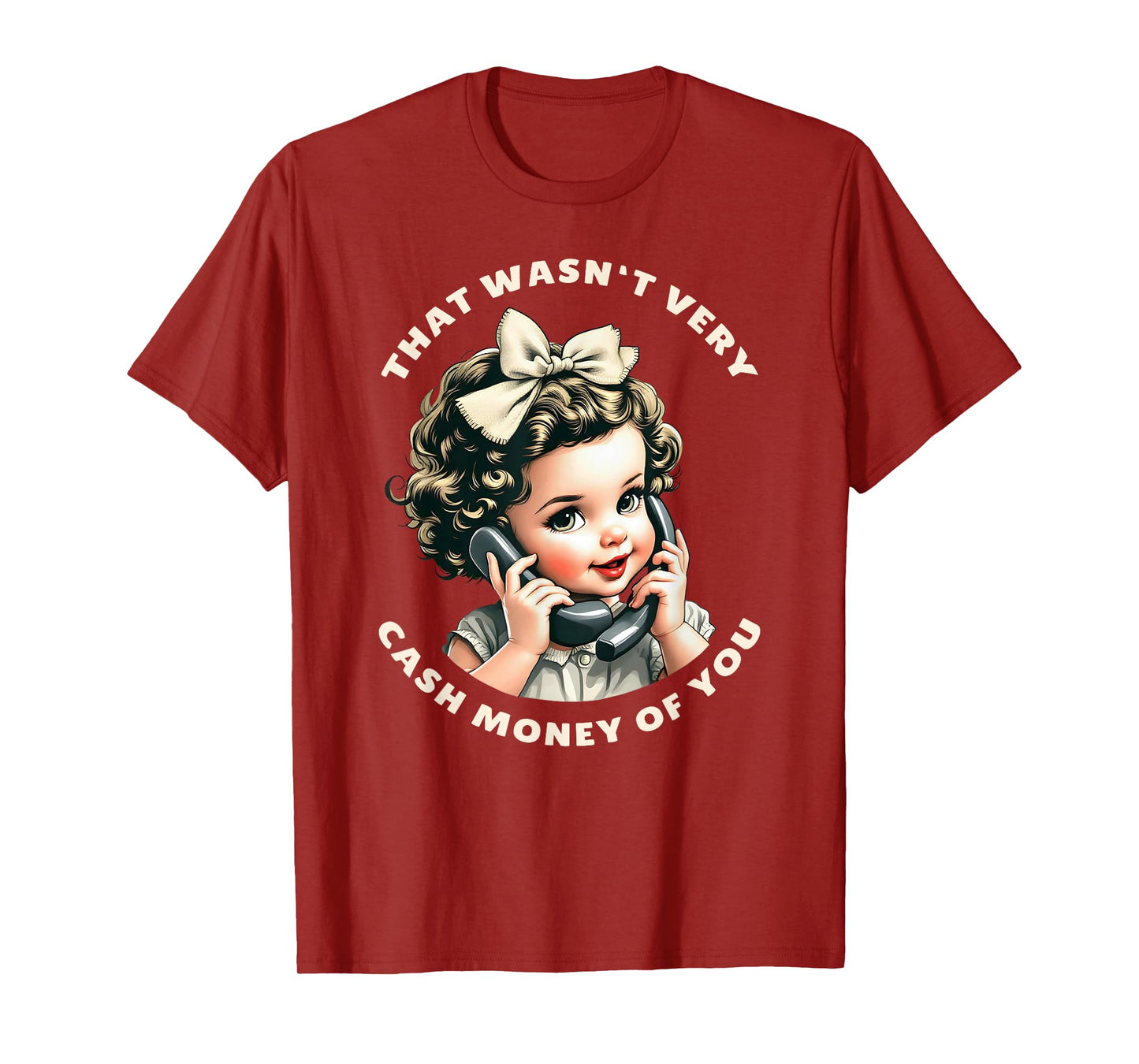That Wasn't Very Cash Money Of You Tee Funny Retro Vintage T-Shirt