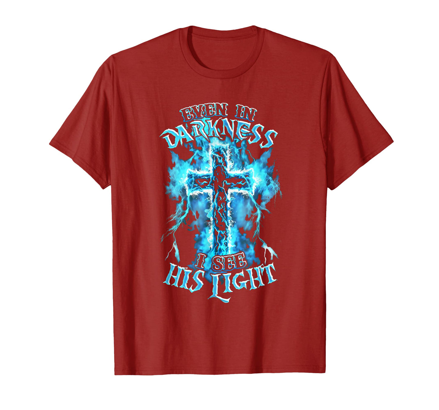 Even in Darkness I See His Light Cross Faith Quote Jesus T-Shirt