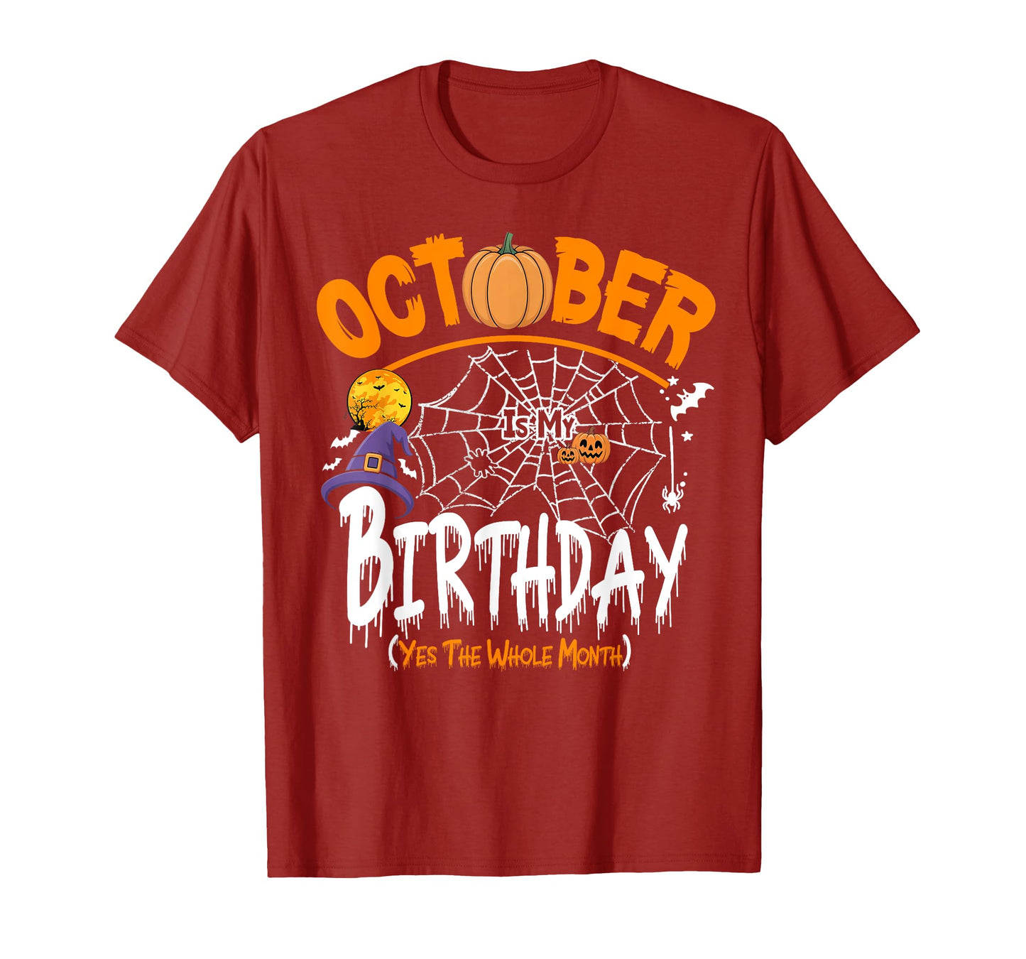 October is My Birthday Yes The Whole Month Funny Halloween T-Shirt