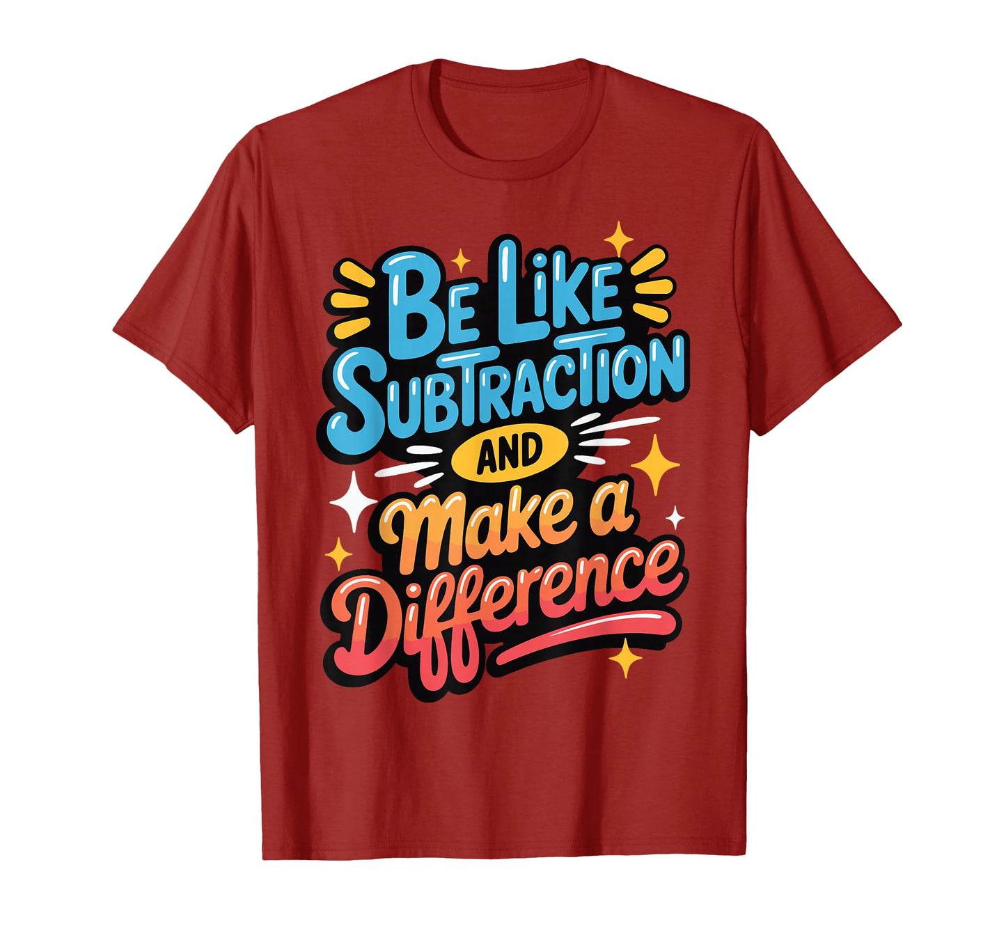 Be Like Subtraction And Make A Difference T-Shirt
