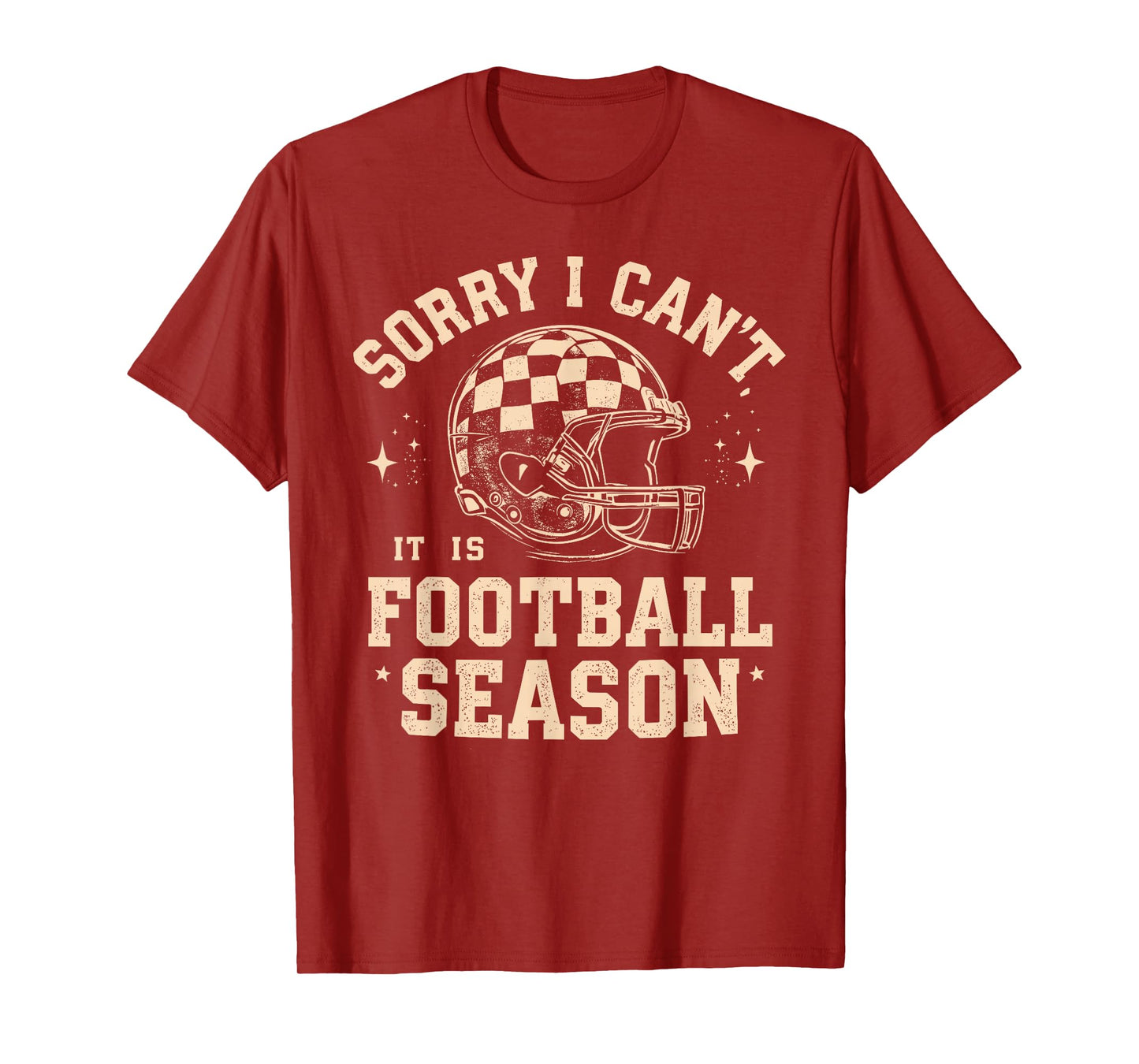 Sorry I Can’t It is Football Season Funny Sports Fan Design T-Shirt
