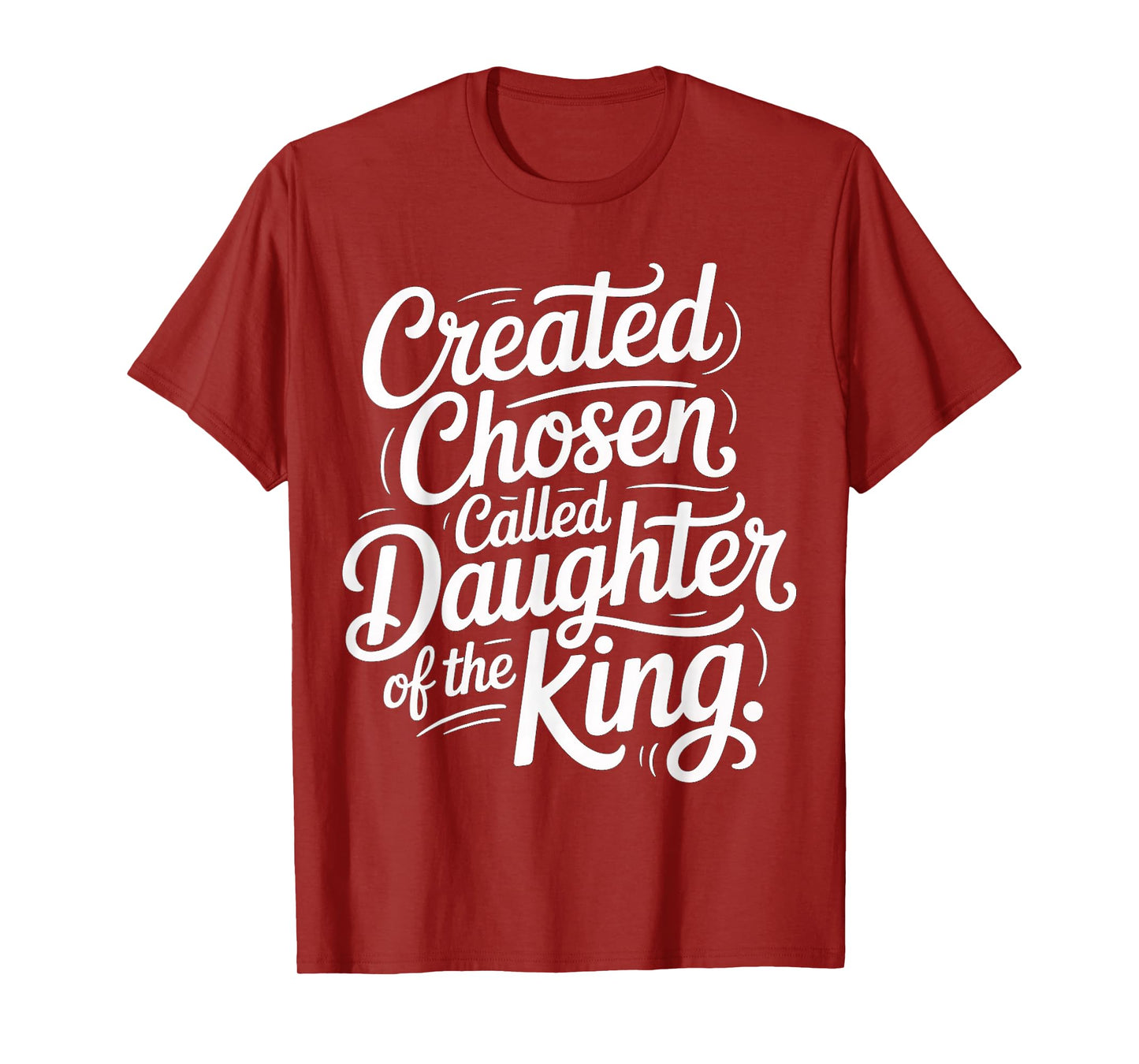 Created Chosen Called Daughter of The King |- T-Shirt