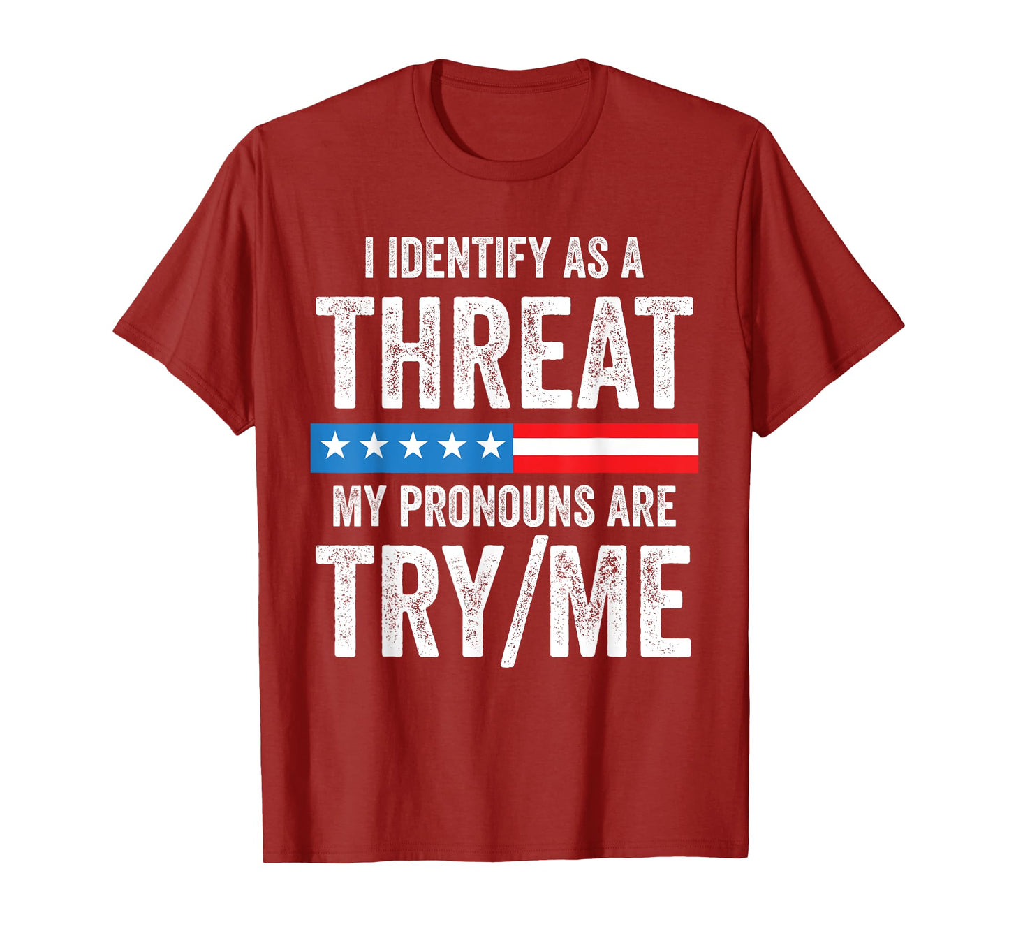 I Identify As A Threat My Pronouns Are Try / Me T-Shirt