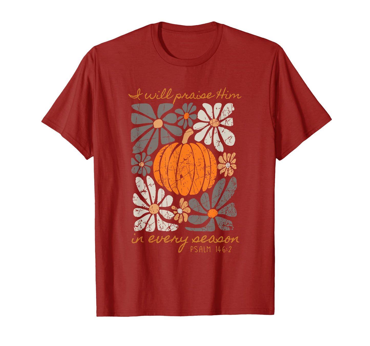 I Will Praise Him in Every Season Psalm T-Shirt