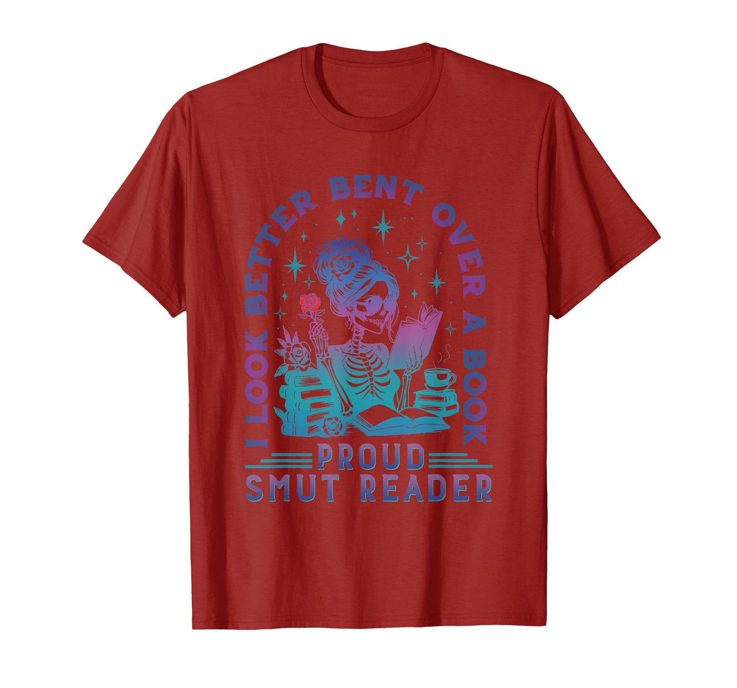 I Look Better Bent Over A Book Smut Reader Funny Bookish T-Shirt