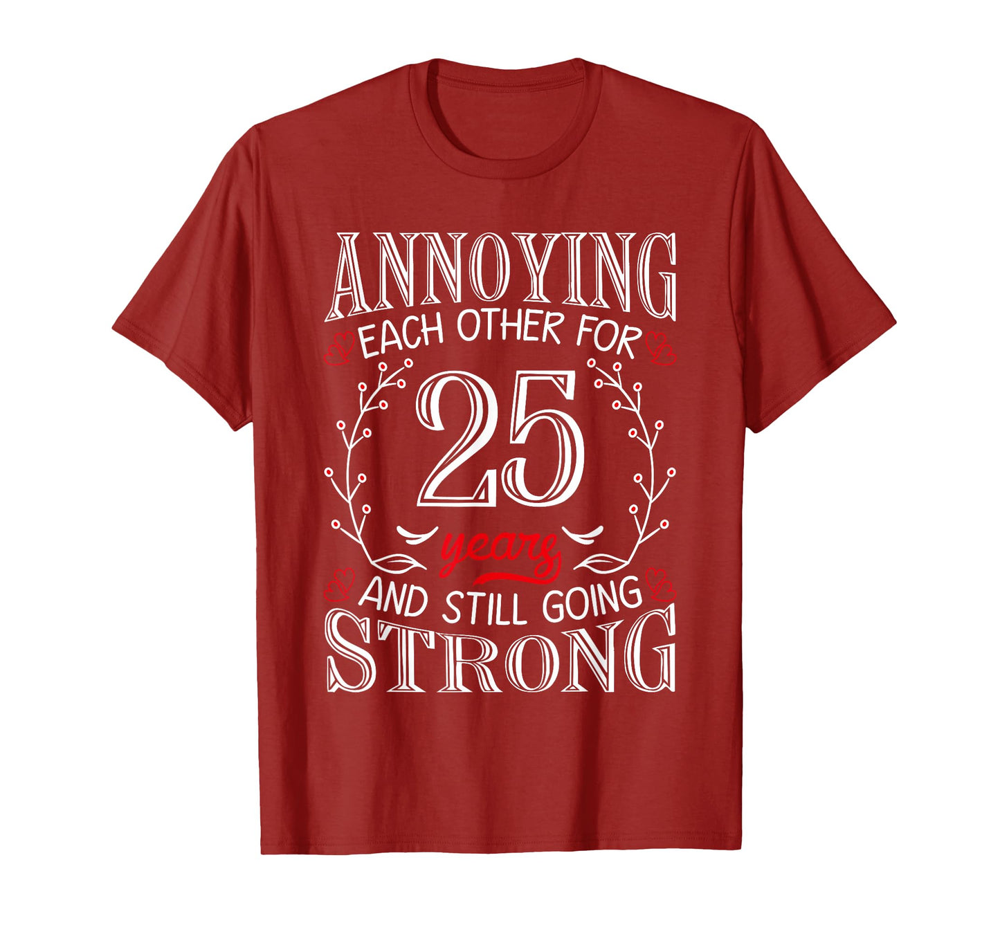 Annoying Each Other For 25 Years 25th Wedding Anniversary T-Shirt