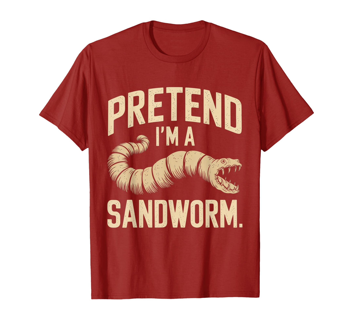 Pretend I'm a Sandworm Funny Halloween Party Costume T-Shirt