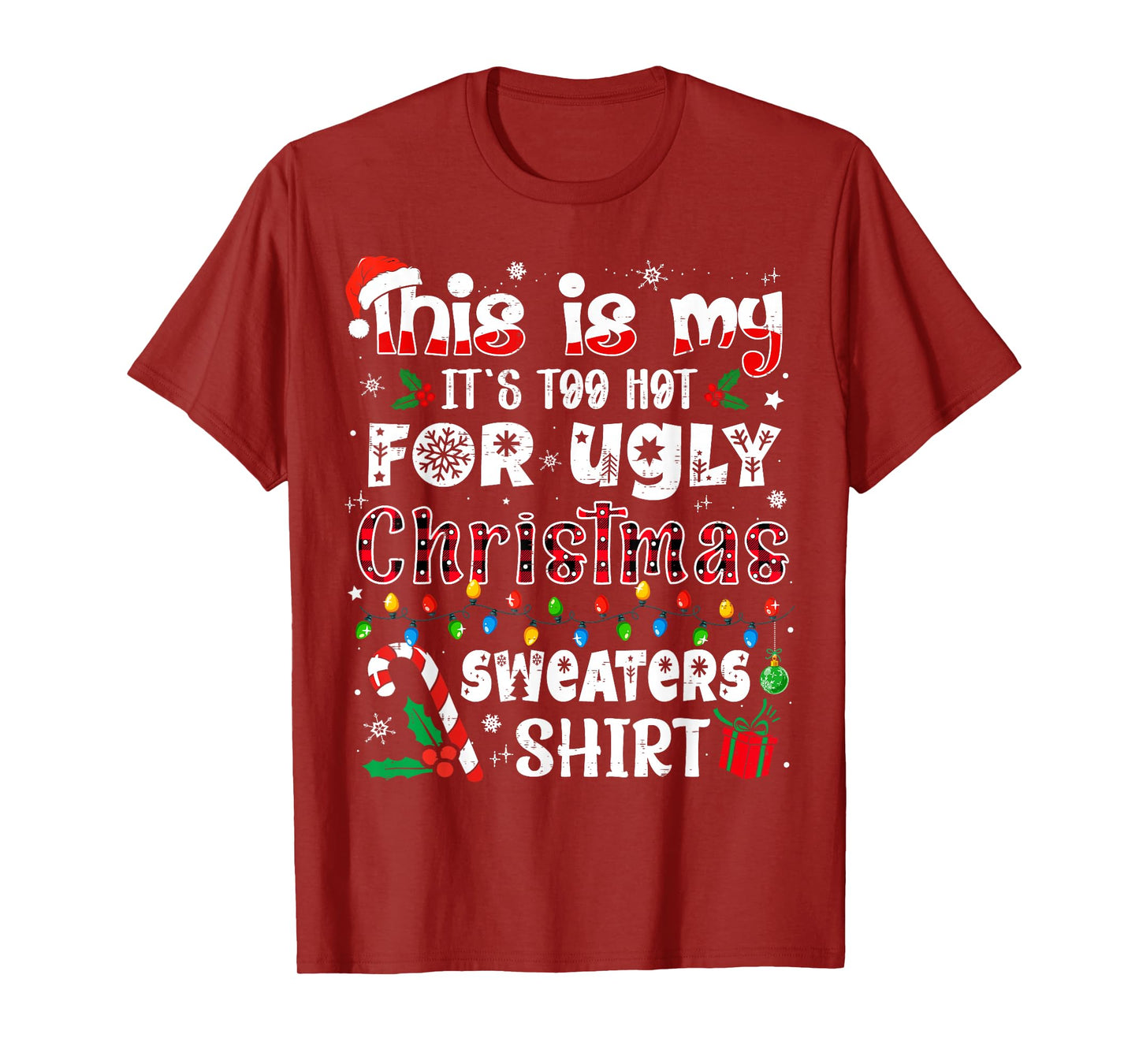This is My It's Too Hot for Ugly Christmas Sweaters T-Shirt