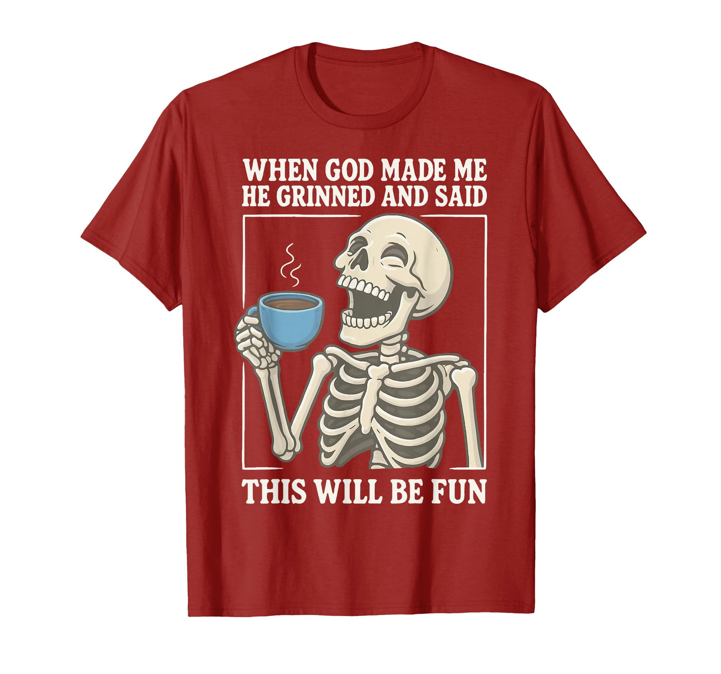When God Made Me He Grinned And Said This Will Be Fun T-Shirt