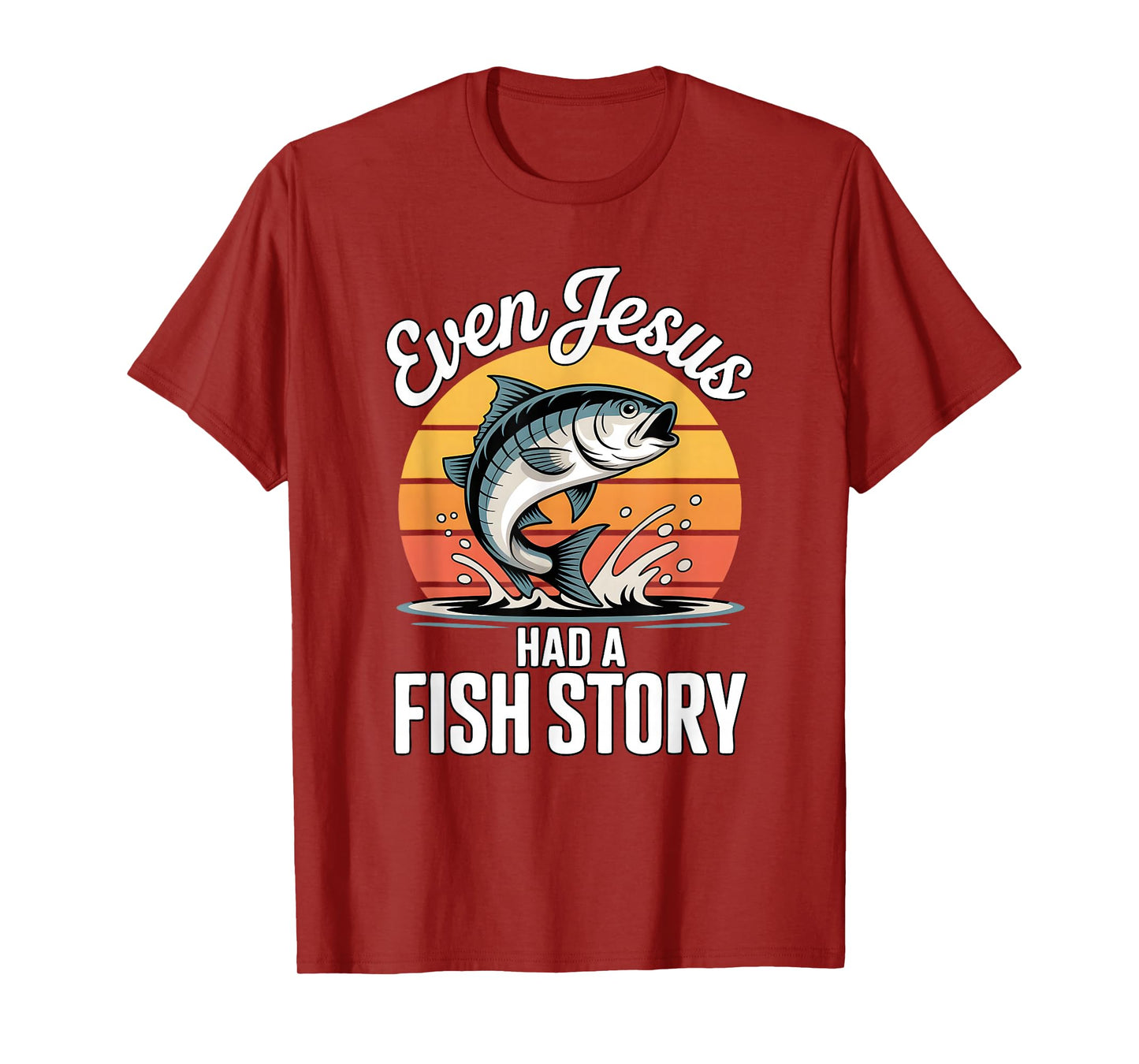 Even Jesus Had A Fish Story Funny Christian Fishing T-Shirt