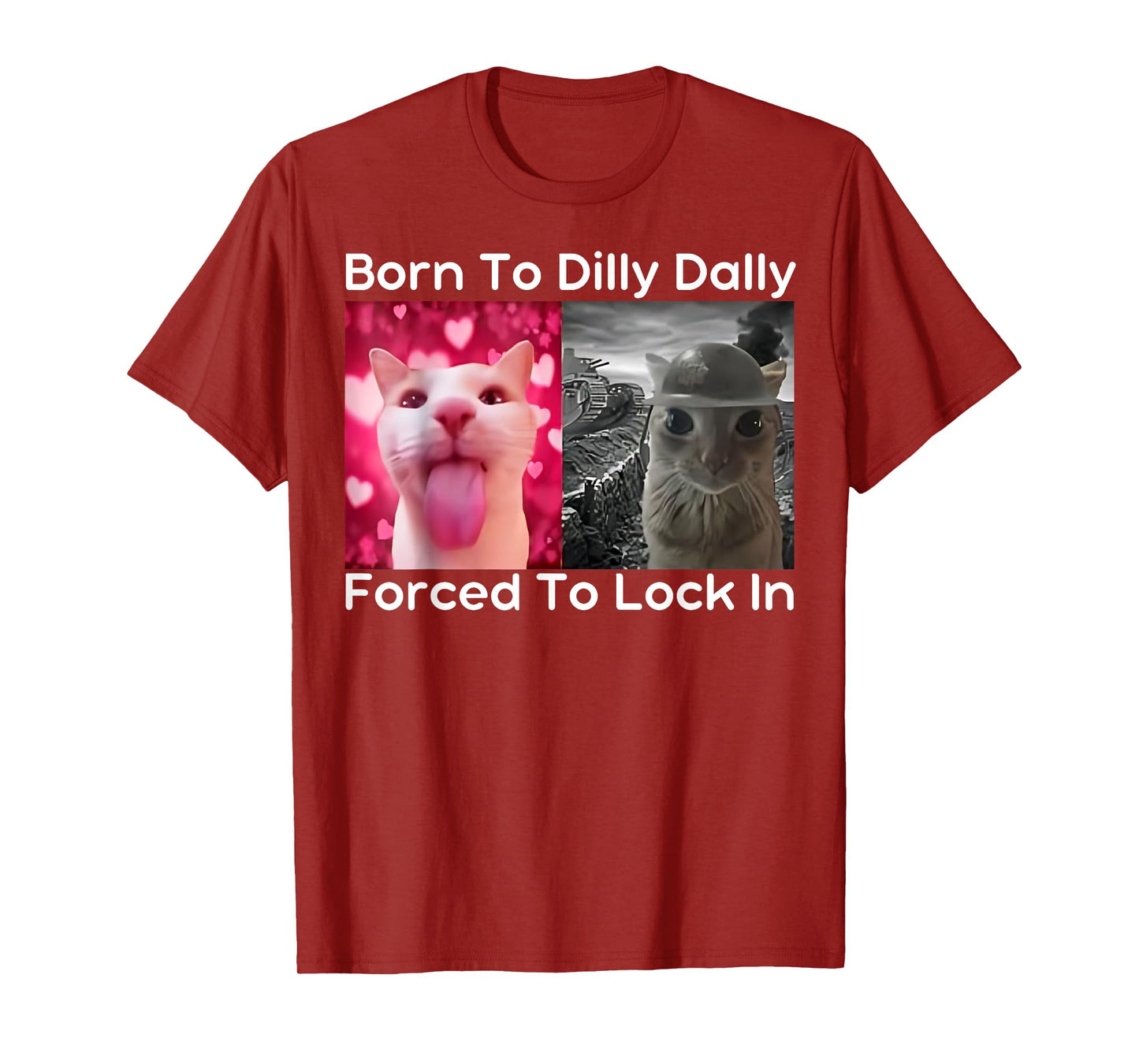 Born To Dilly Dally Forced To Lock In Cat Meme Funny Memes T-Shirt