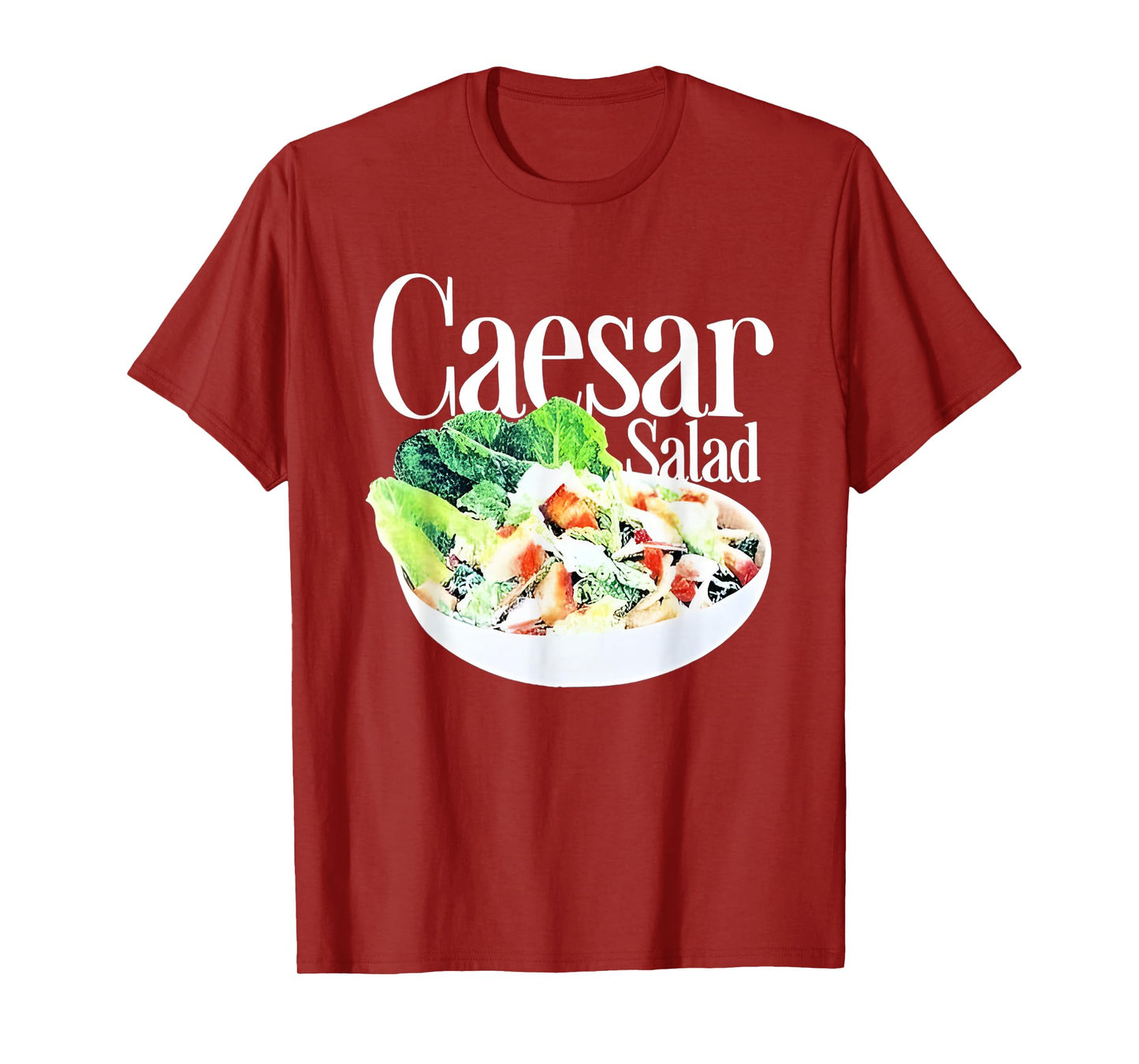 Caesar Salad Funny For Men Women T-Shirt