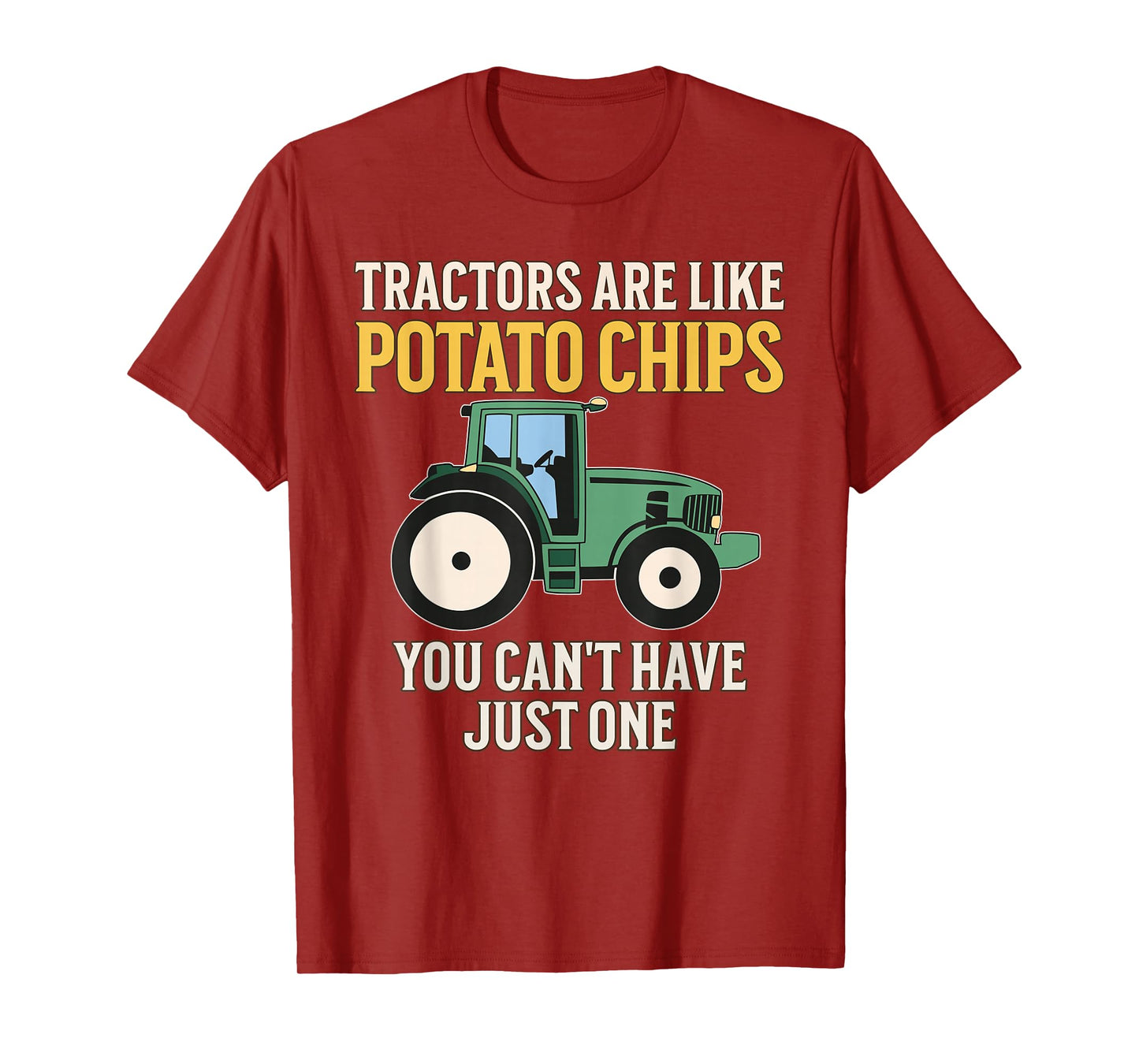 Tractors Are Like Potato Chips Funny Farmer Tractor Lover T-Shirt