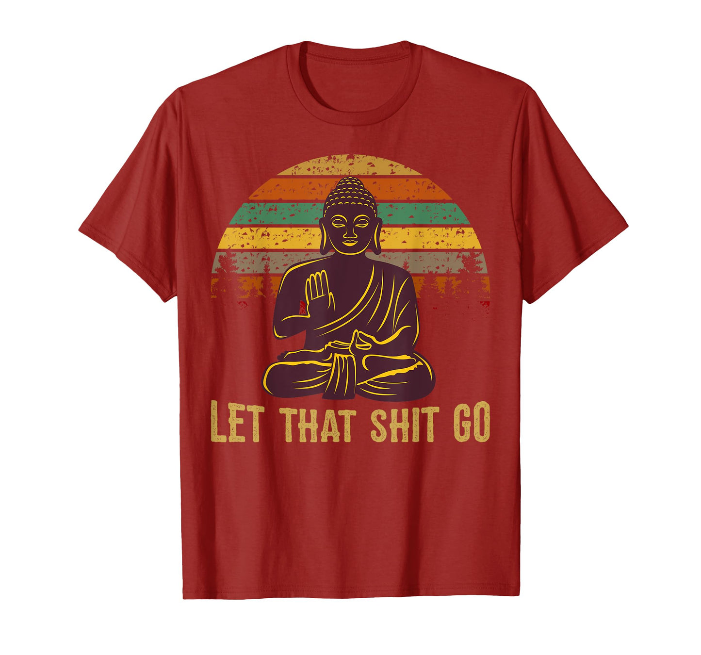 Let That Shit Go Buddha T-Shirt T-Shirt