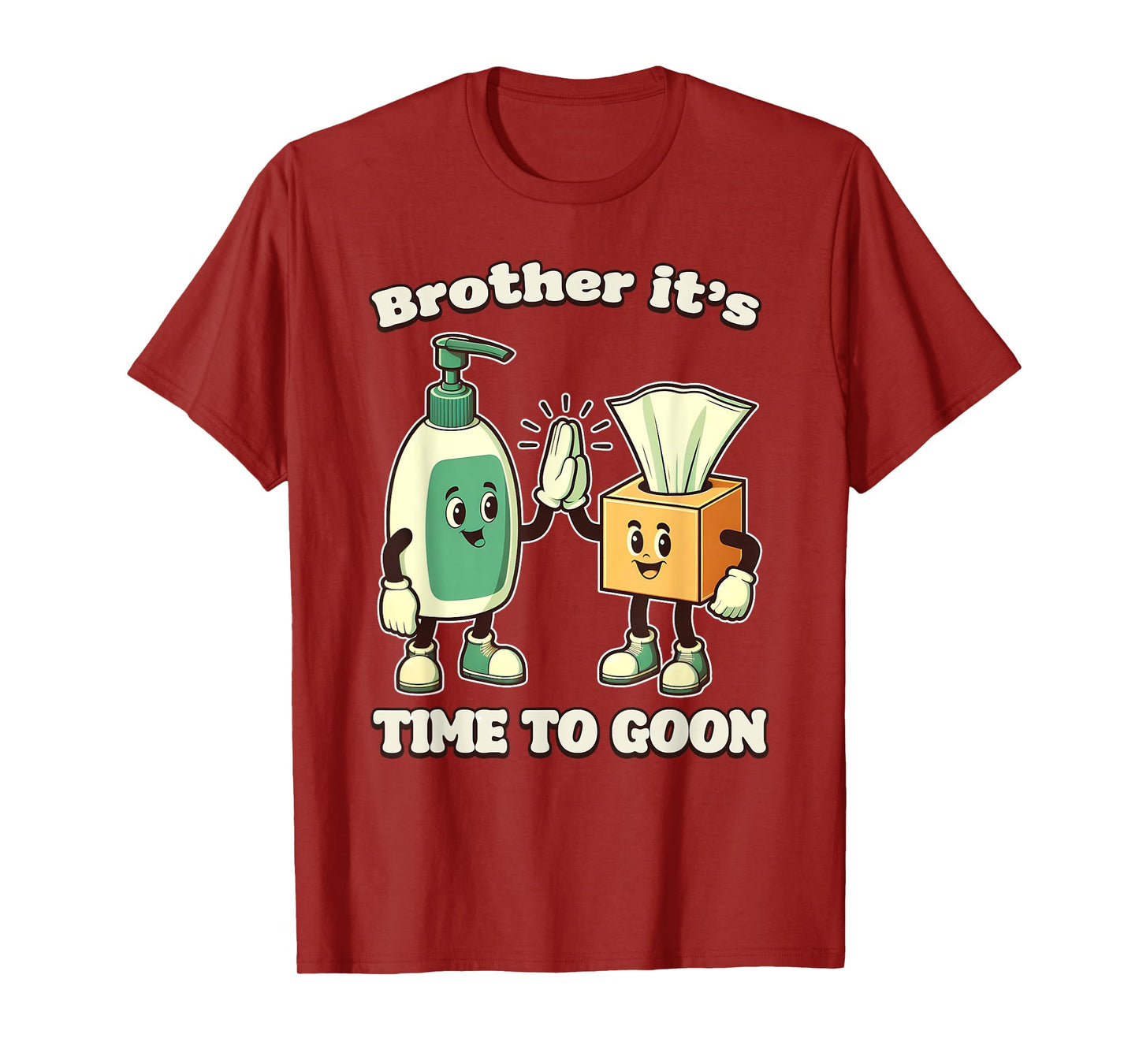 BROTHER IT'S TIME TO GOON Cringe Brainrot Meme Edging Gooner T-Shirt