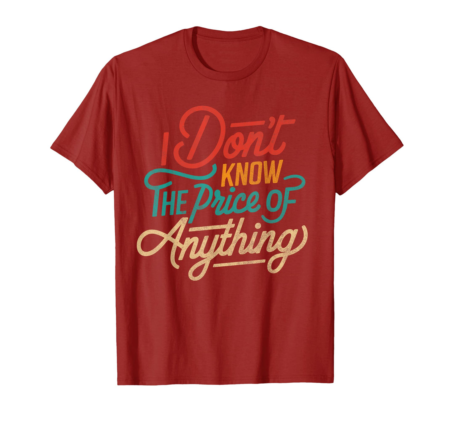 I Don't Know The Price Of Anything Funny Adult Humor Sarcasm T-Shirt