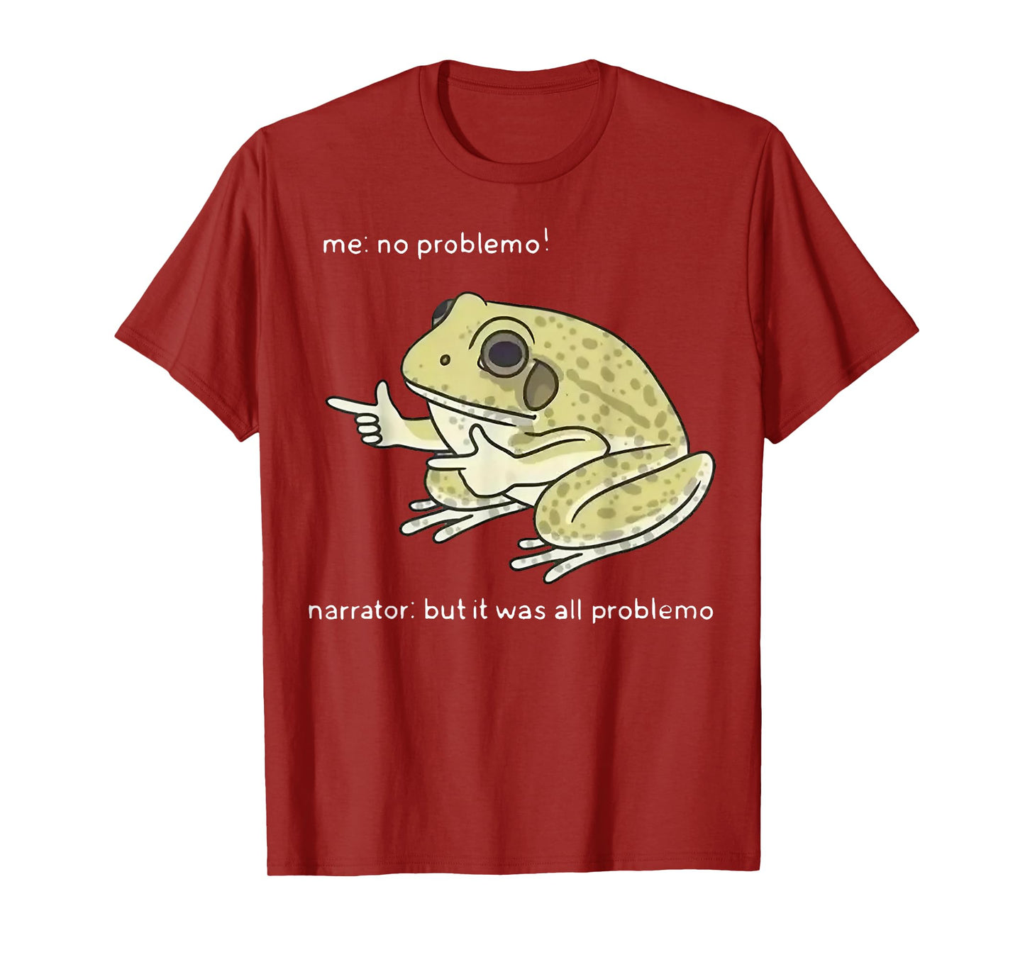Frog Me No Problemo Narrator But It Was All Problemo T-Shirt