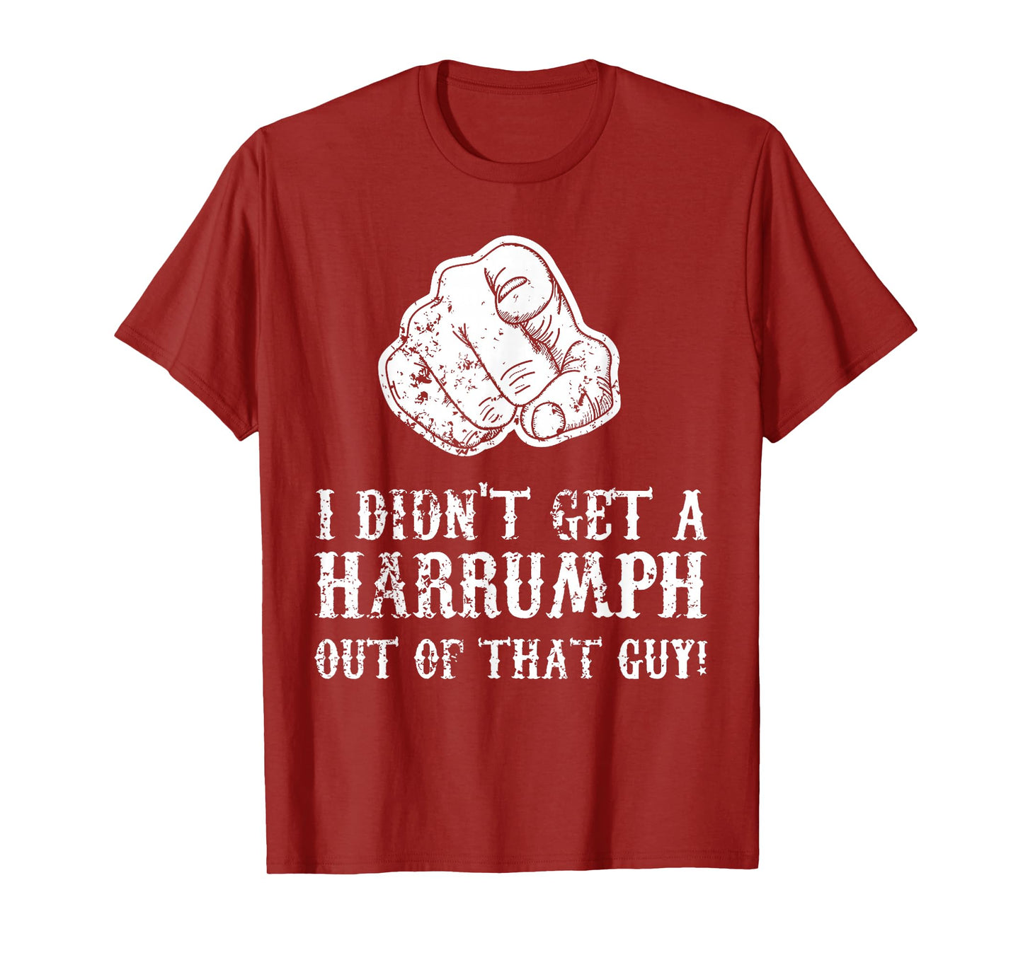 Blazing Saddles I Didn't Get A Harrumph Outta That Guy T-Shirt