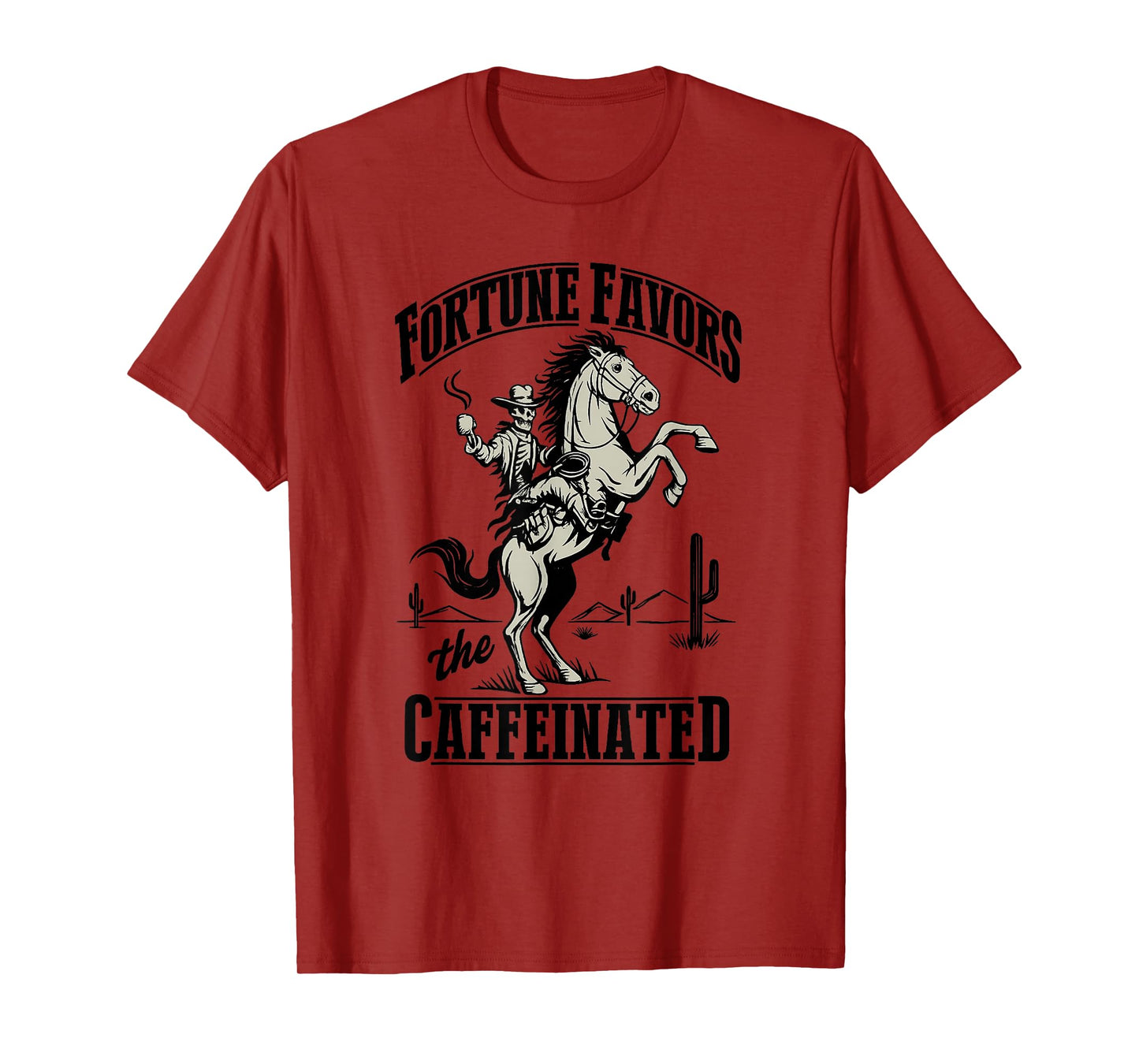 Fortune Favors The Caffeinated Cowboy Coffee T-Shirt