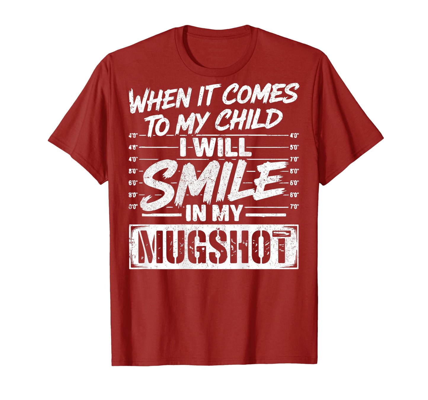 When It Comes to My Child I Will Smile in My Mugshot On Back T-Shirt
