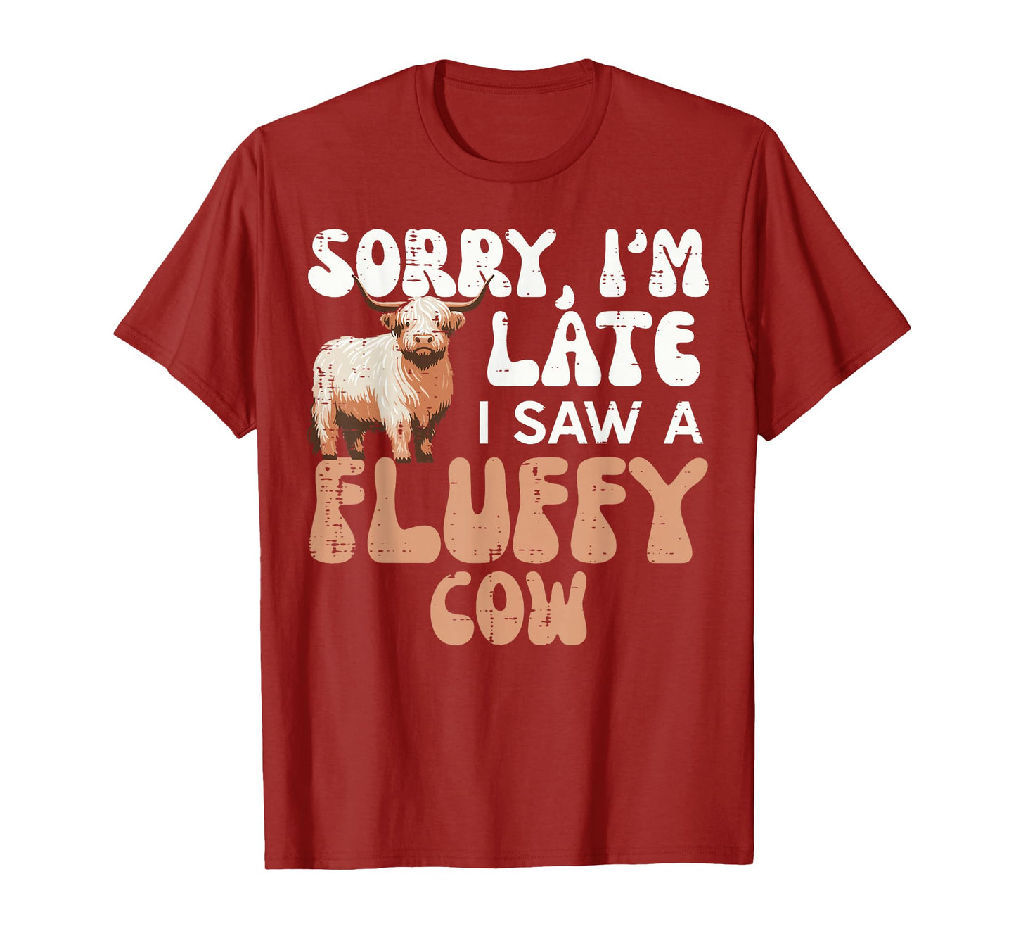 Sorry Im Late I Saw Fluffy Cow Highland Farm Men Women Kids T-Shirt