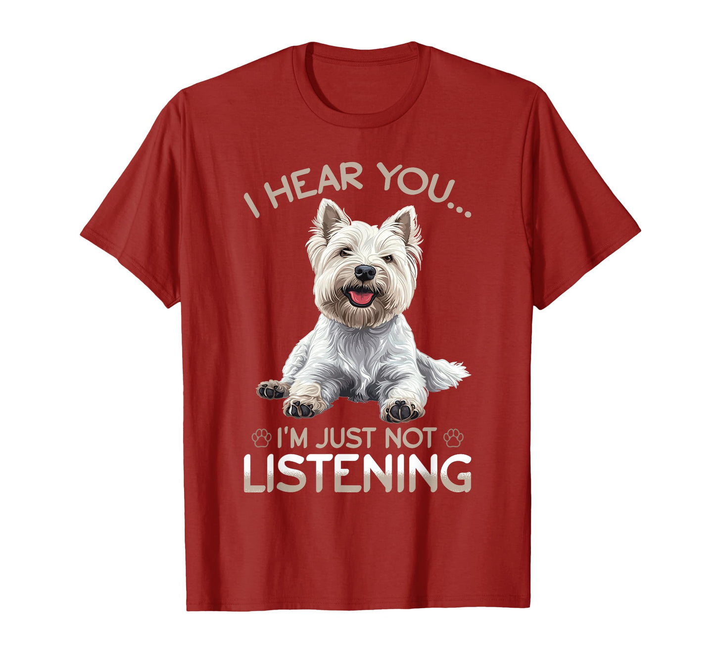 West Highland White Terrier Westie Dog Breed I hear you… I´m T-Shirt
