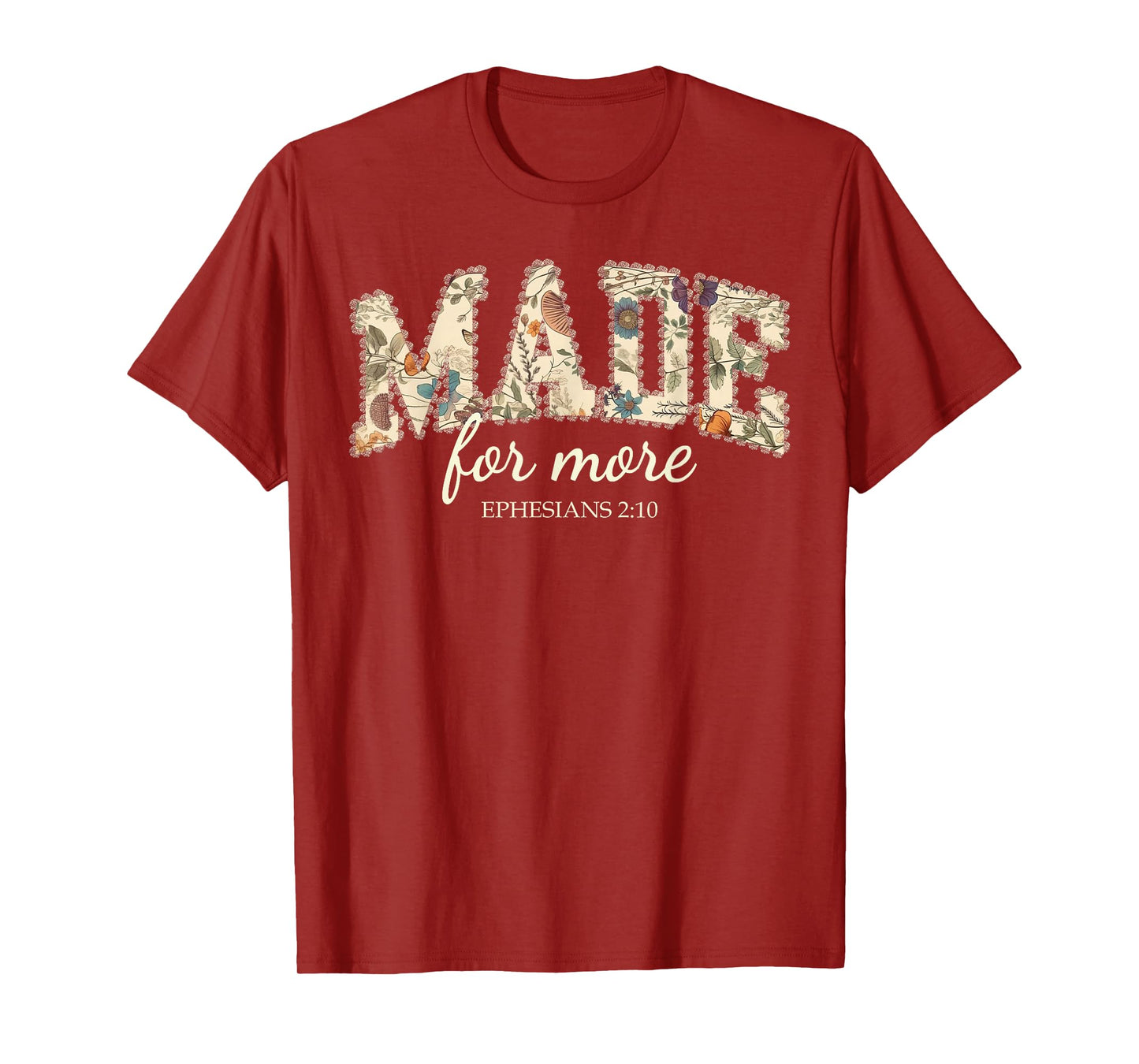 Floral Made for More Ephesians 2:10 Christian Bible Verse T-Shirt
