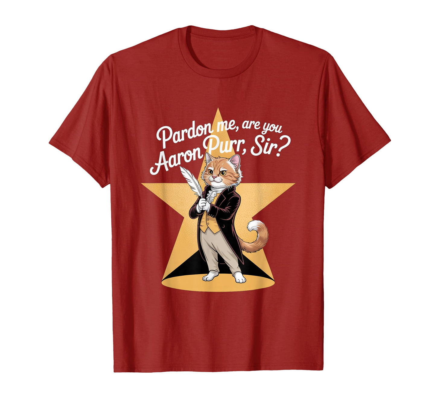 Pardon Me Are You Aaron Purr Sir? Musical Theater Theatre T-Shirt