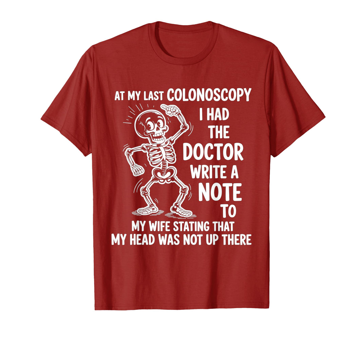 at My Last Colonoscopy I Had The Doctor Write A Note to T-Shirt