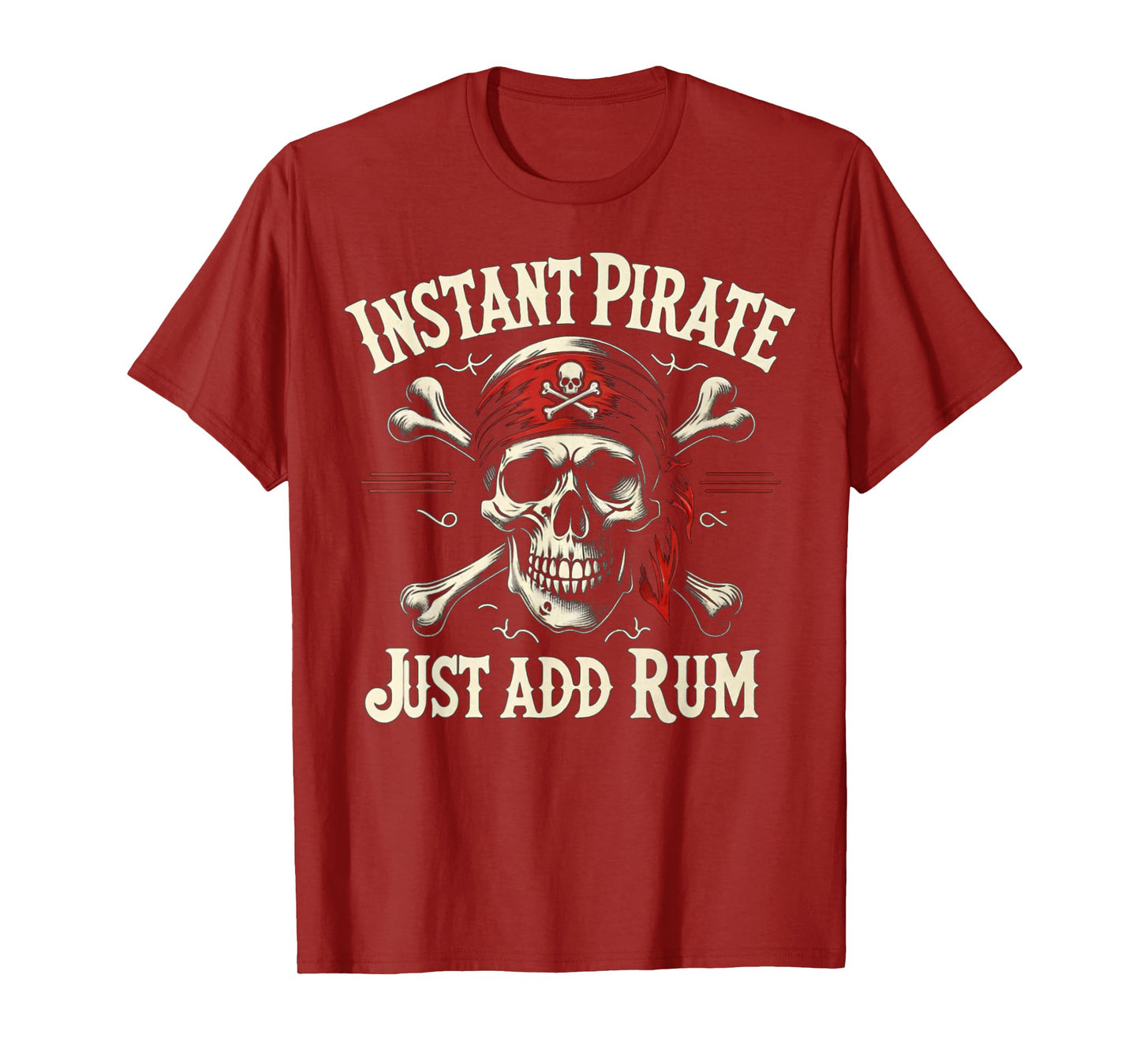 Instant Pirate Just Add Rum Funny Jolly Roger Crossbones Tee T-Shirt