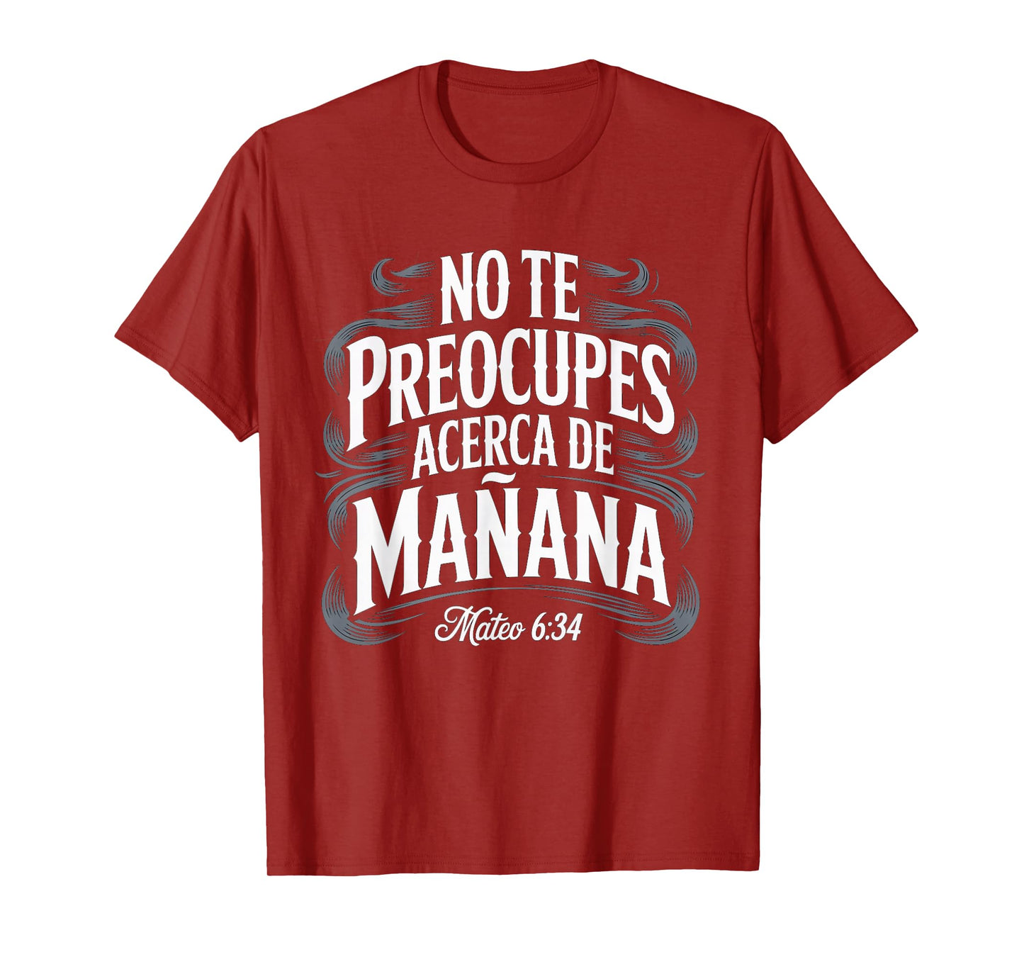 Mateo 6:34 – No Te Preocupes del Mañana Christian T-Shirt