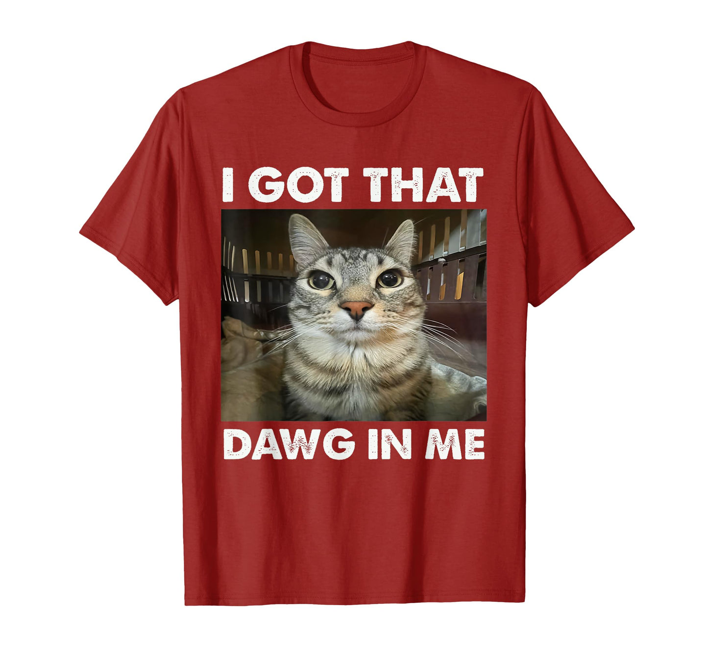 I Got That Dawg In Me Funny Cat Meme T-Shirt for Men Women