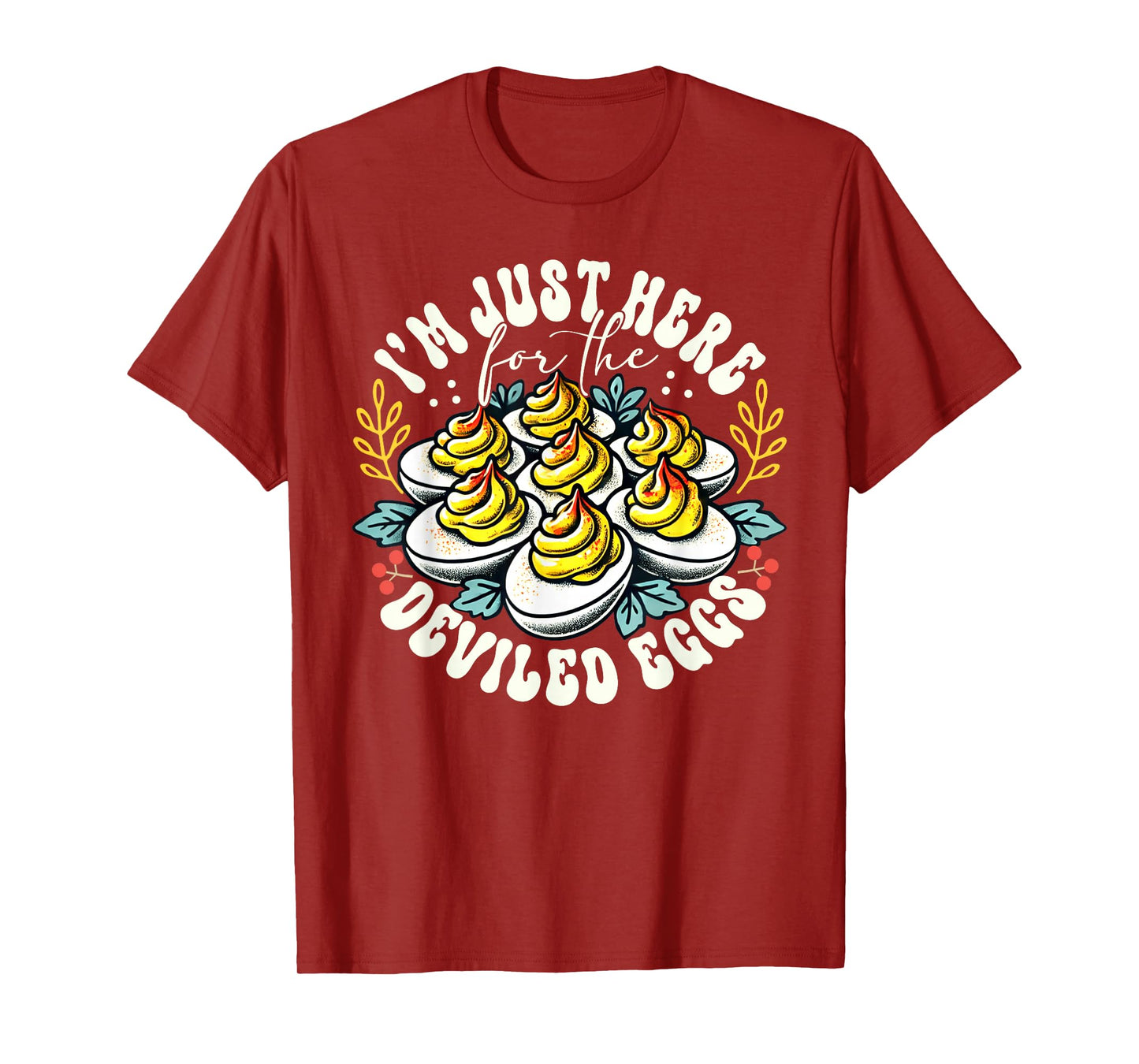 I'm Just Here For The Deviled Eggs Funny Thanksgiving T-Shirt