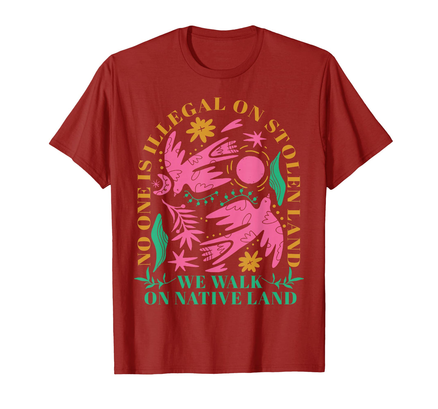 No One Is Illegal On Stolen Land We Walk On Native Land T-Shirt