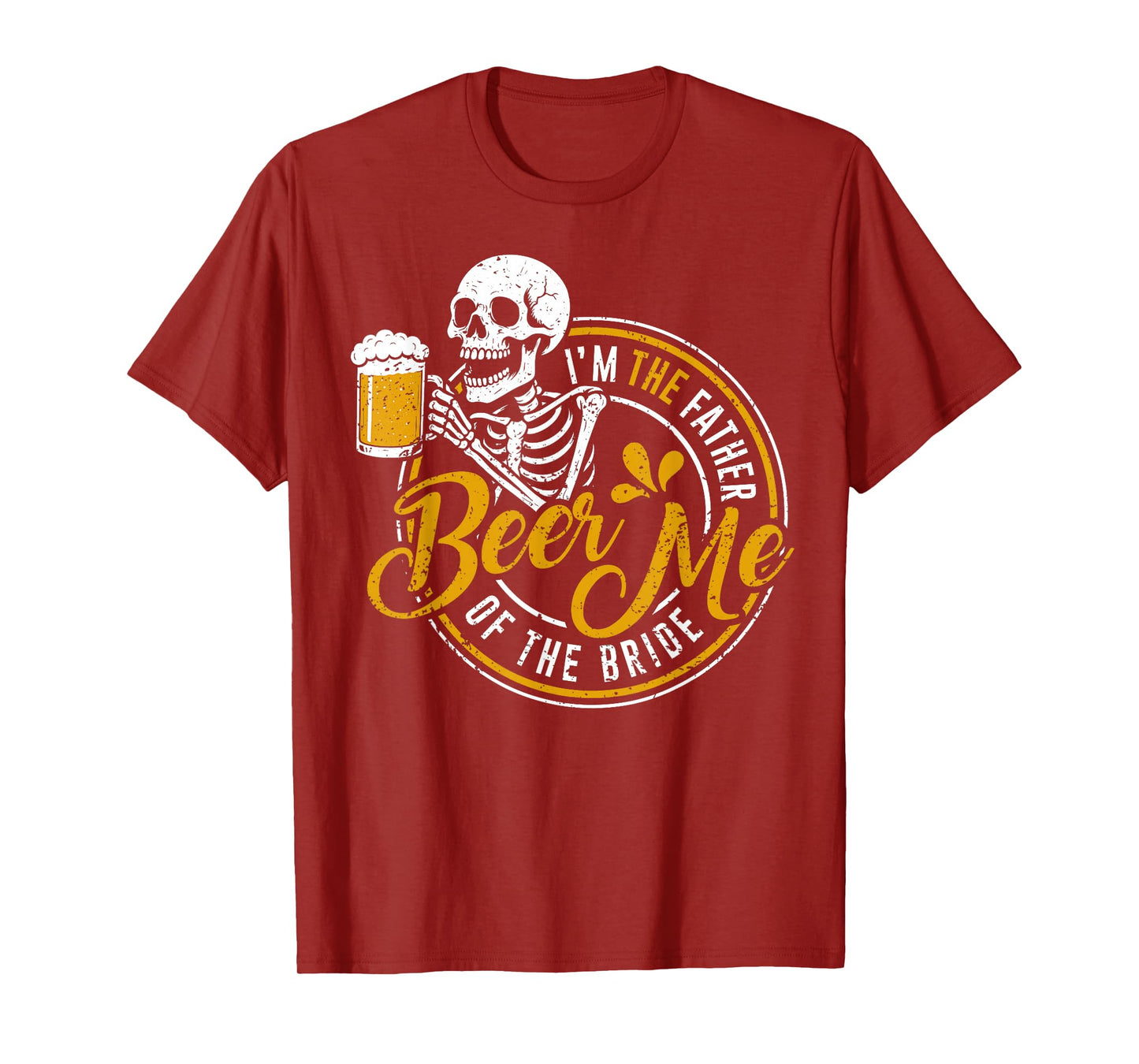 Beer Me I'm The Father of The Bride Wedding Funny Skeleton T-Shirt
