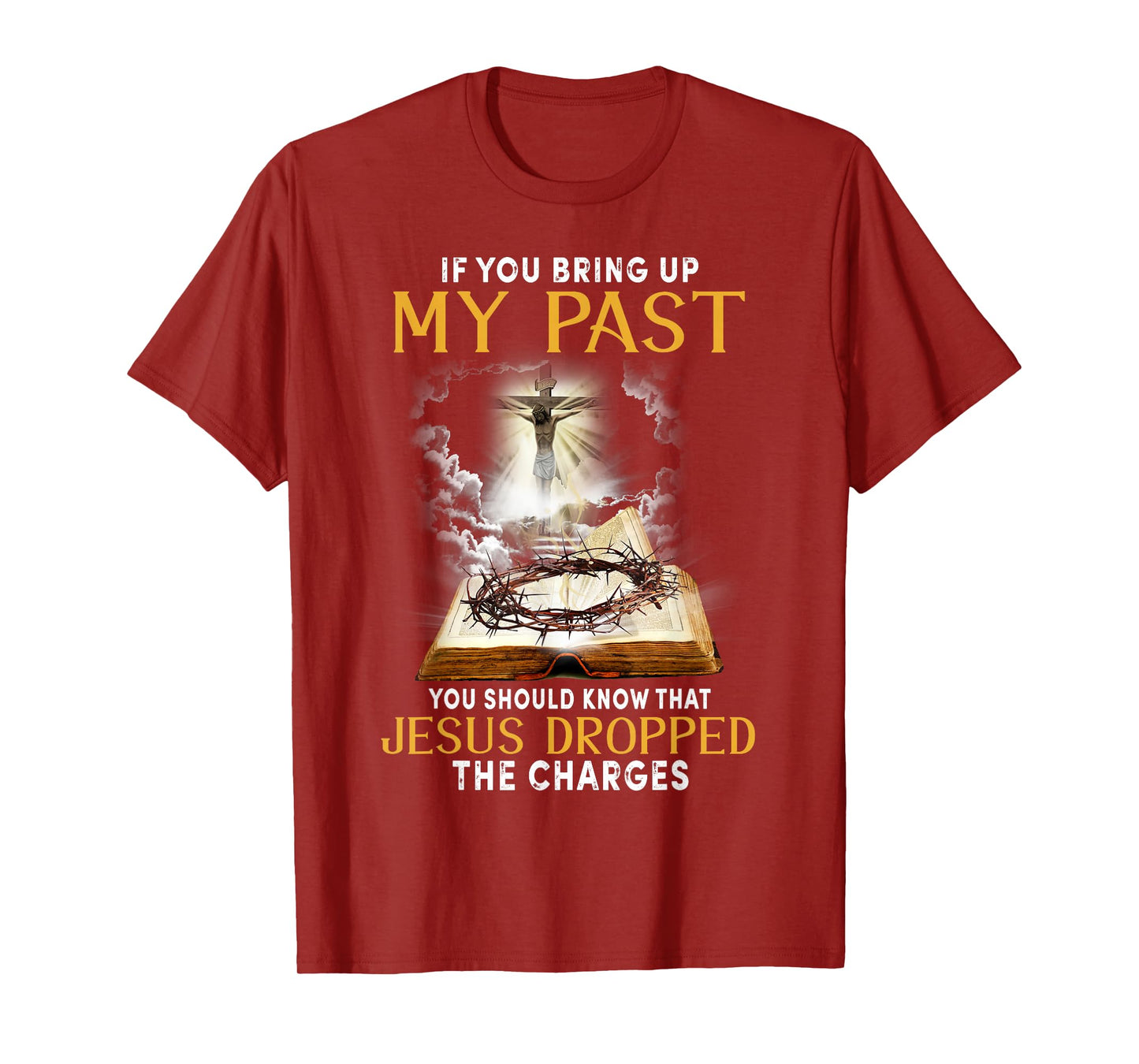 Jesus Dropped The Charges Christian Bible Faith in Christ T-Shirt