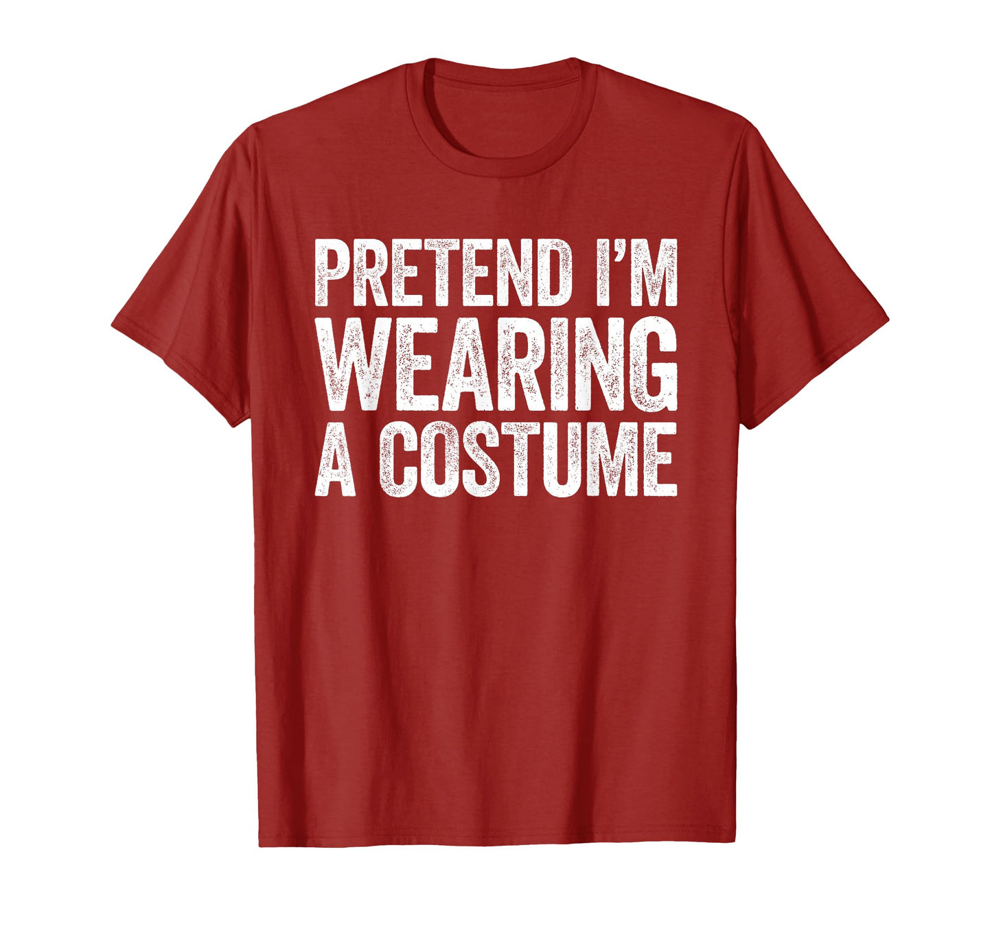 Pretend I'm Wearing A Costume Shirt Adult Kids Men Women T-Shirt
