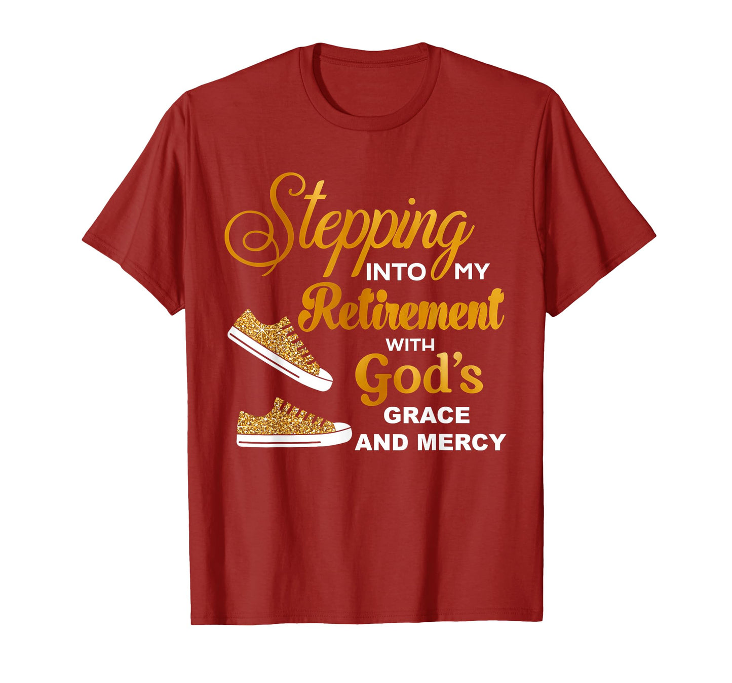 Stepping Into My Retirement With God's Grace And Mercy T-Shirt