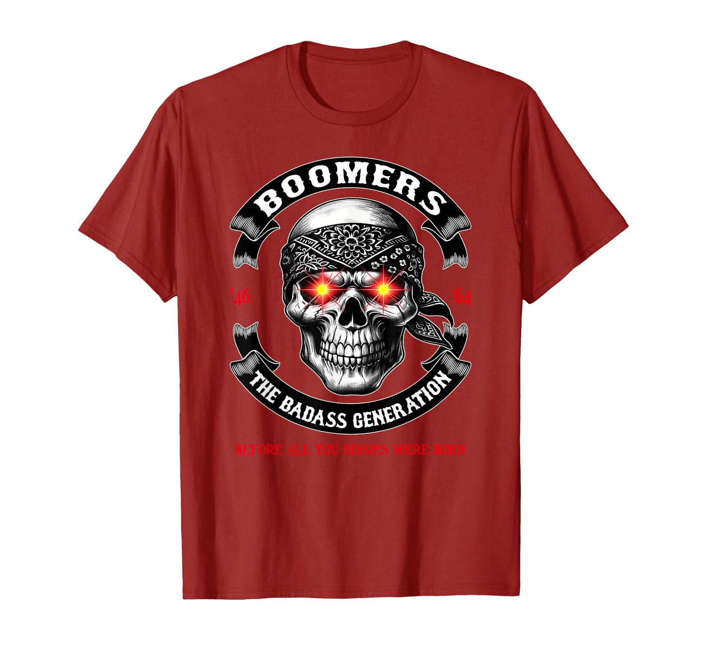 BOOMER Generation Badass Before All You Sissies Where Born T-Shirt