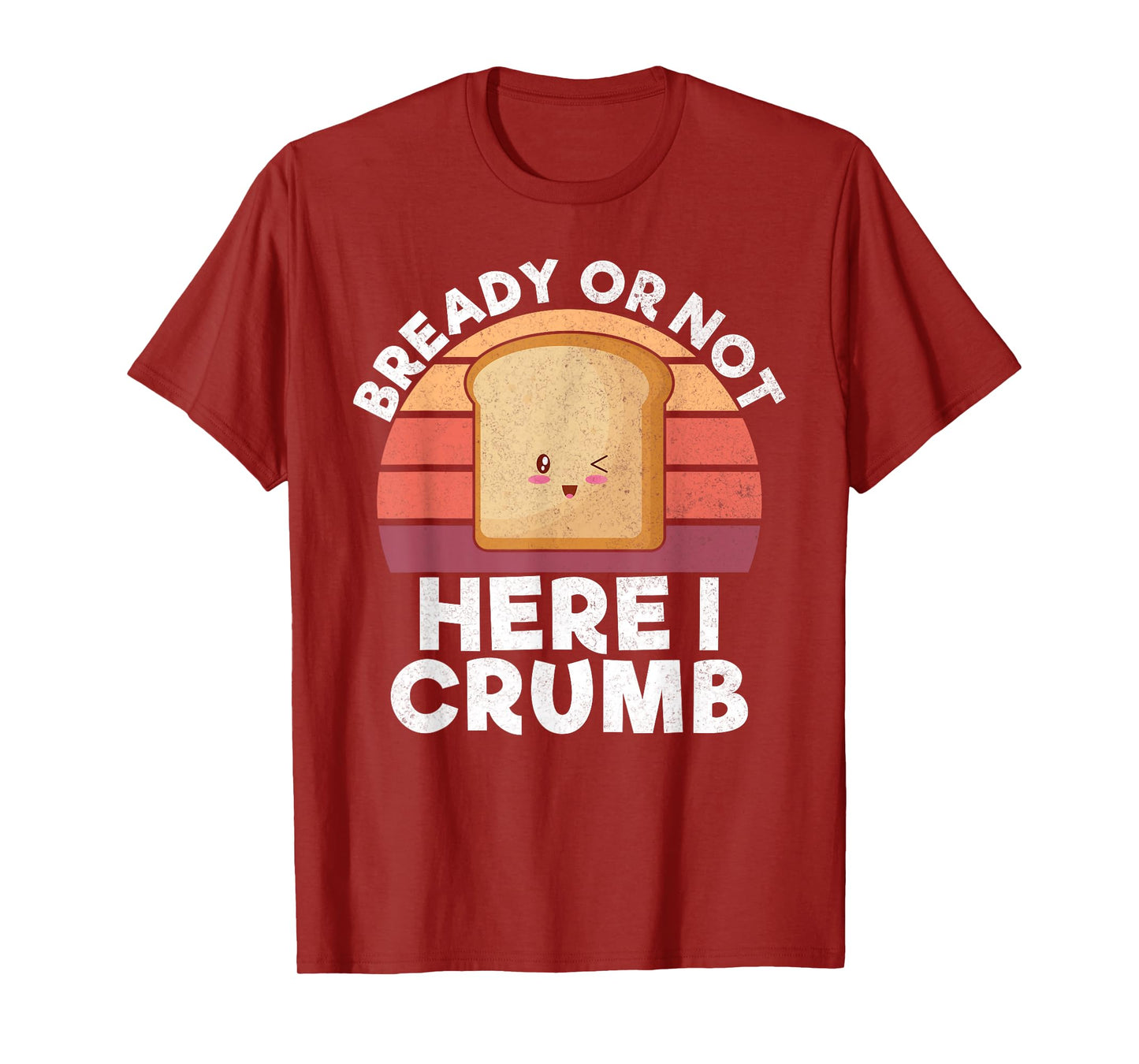 Bready or not here i crumb Bread Baking T-Shirt