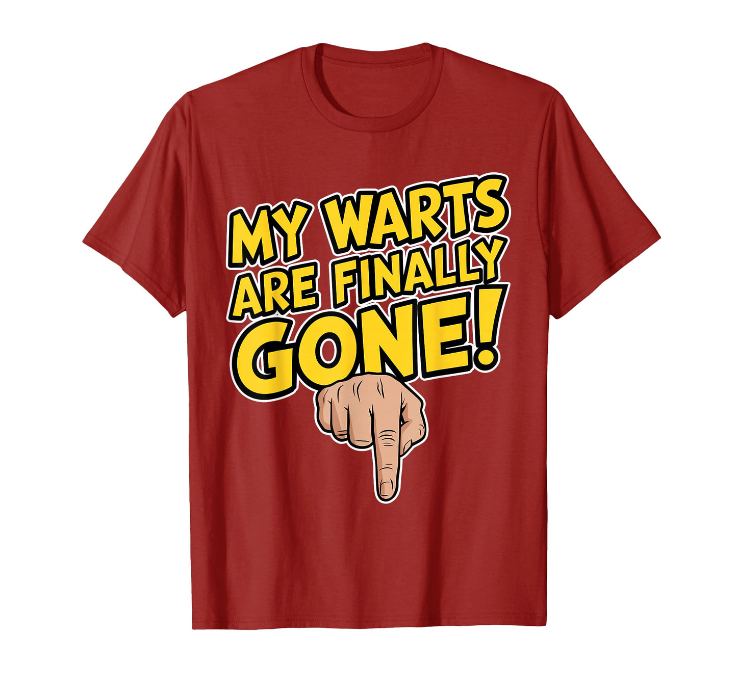 My Warts Are Finally Gone - Embarrassing and Funny Gag T-Shirt