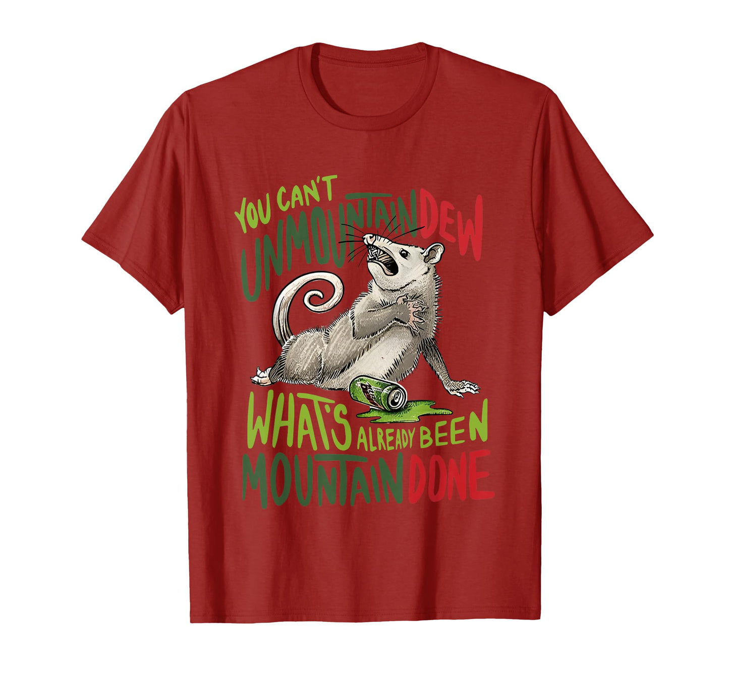 You Can’t Unmountain Dew What’s Already Been Mountain Done T-Shirt